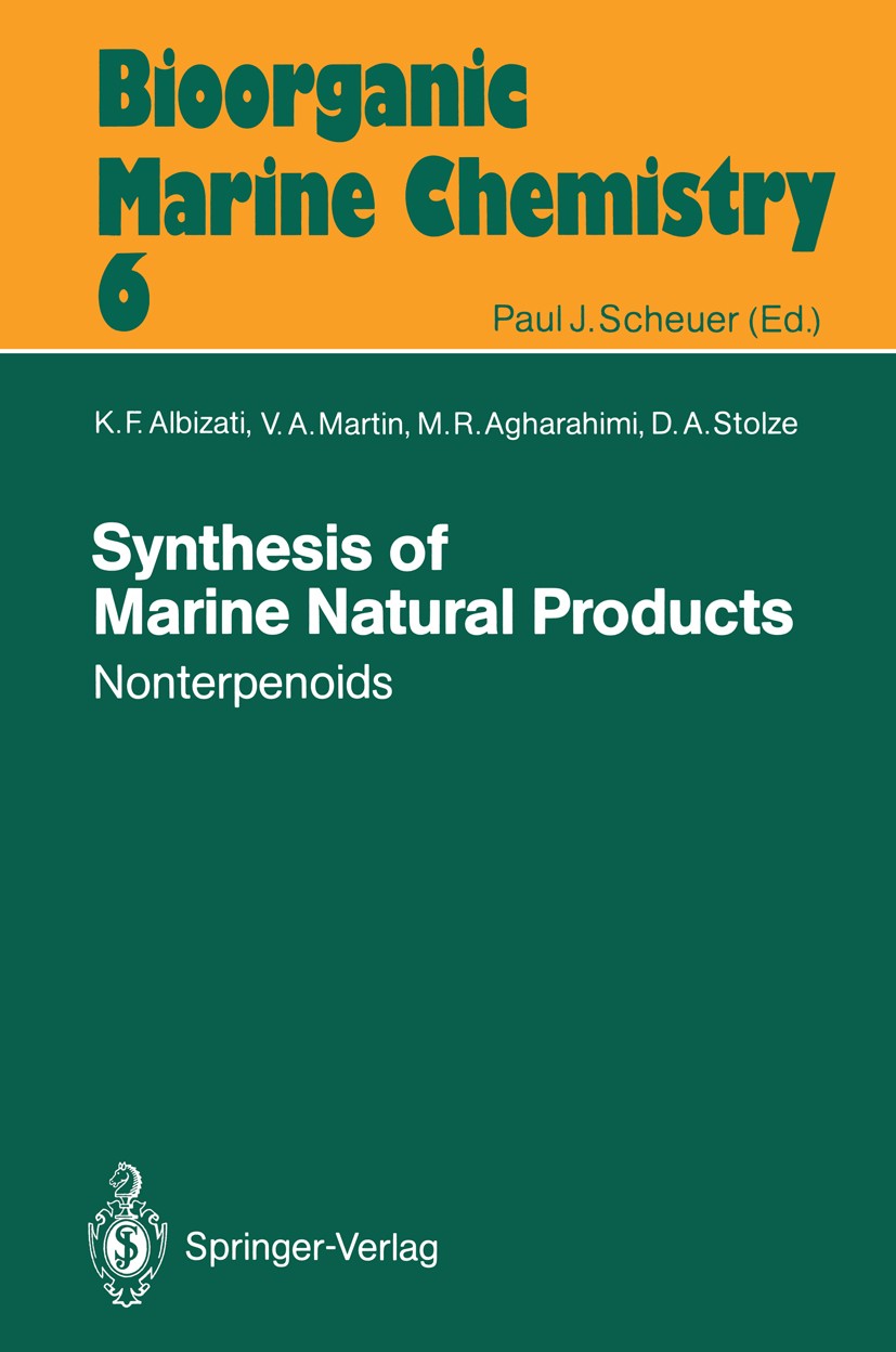 Titlebook: Synthesis of Marine Natural Products 2; Nonterpenoids K. F. Albizati,V. A. Martin,D. A. Stolze Book 1992 Springer-Verlag Berlin Heidelberg Titlebook: Synthesis of Marine Natural Products 2; Nonterpenoids K. F. Albizati,V. A. Martin,D. A. Stolze Book 1992 Springer-Verlag Berlin Heidelberg
