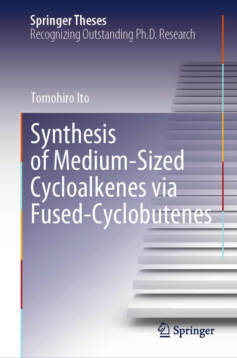 Titlebook: Synthesis of Medium-Sized Cycloalkenes via Fused-Cyclobutenes; Tomohiro Ito Book 2024 The Editor(s) (if applicable) and The Author(s), und Titlebook: Synthesis of Medium-Sized Cycloalkenes via Fused-Cyclobutenes; Tomohiro Ito Book 2024 The Editor(s) (if applicable) and The Author(s), und