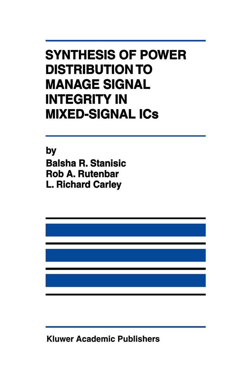 Titlebook: Synthesis of Power Distribution to Manage Signal Integrity in Mixed-Signal ICs; Balsha R. Stanisic,Rob A. Rutenbar,L. Richard Carl Book 19 Titlebook: Synthesis of Power Distribution to Manage Signal Integrity in Mixed-Signal ICs; Balsha R. Stanisic,Rob A. Rutenbar,L. Richard Carl Book 19