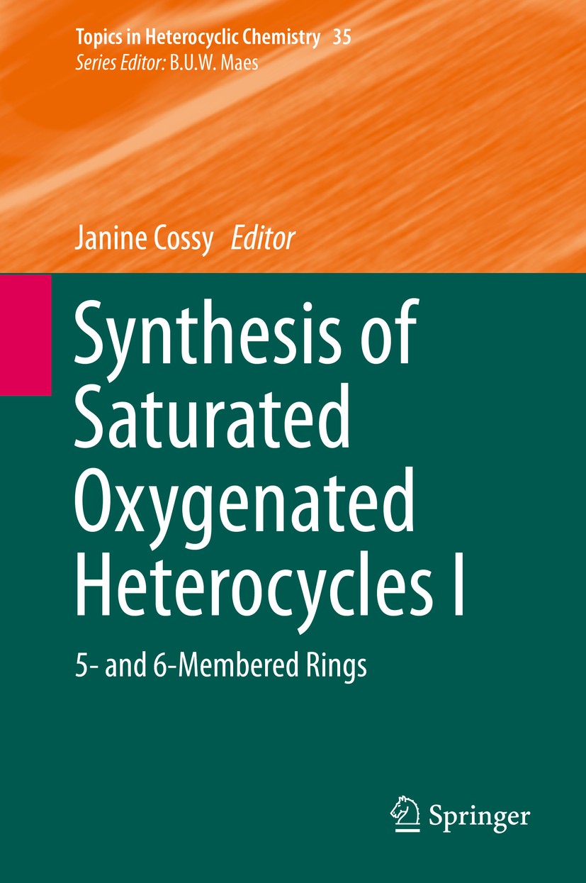 Titlebook: Synthesis of Saturated Oxygenated Heterocycles I; 5- and 6-Membered Ri Janine Cossy Book 2014 Springer-Verlag Berlin Heidelberg 2014 lacton Titlebook: Synthesis of Saturated Oxygenated Heterocycles I; 5- and 6-Membered Ri Janine Cossy Book 2014 Springer-Verlag Berlin Heidelberg 2014 lacton