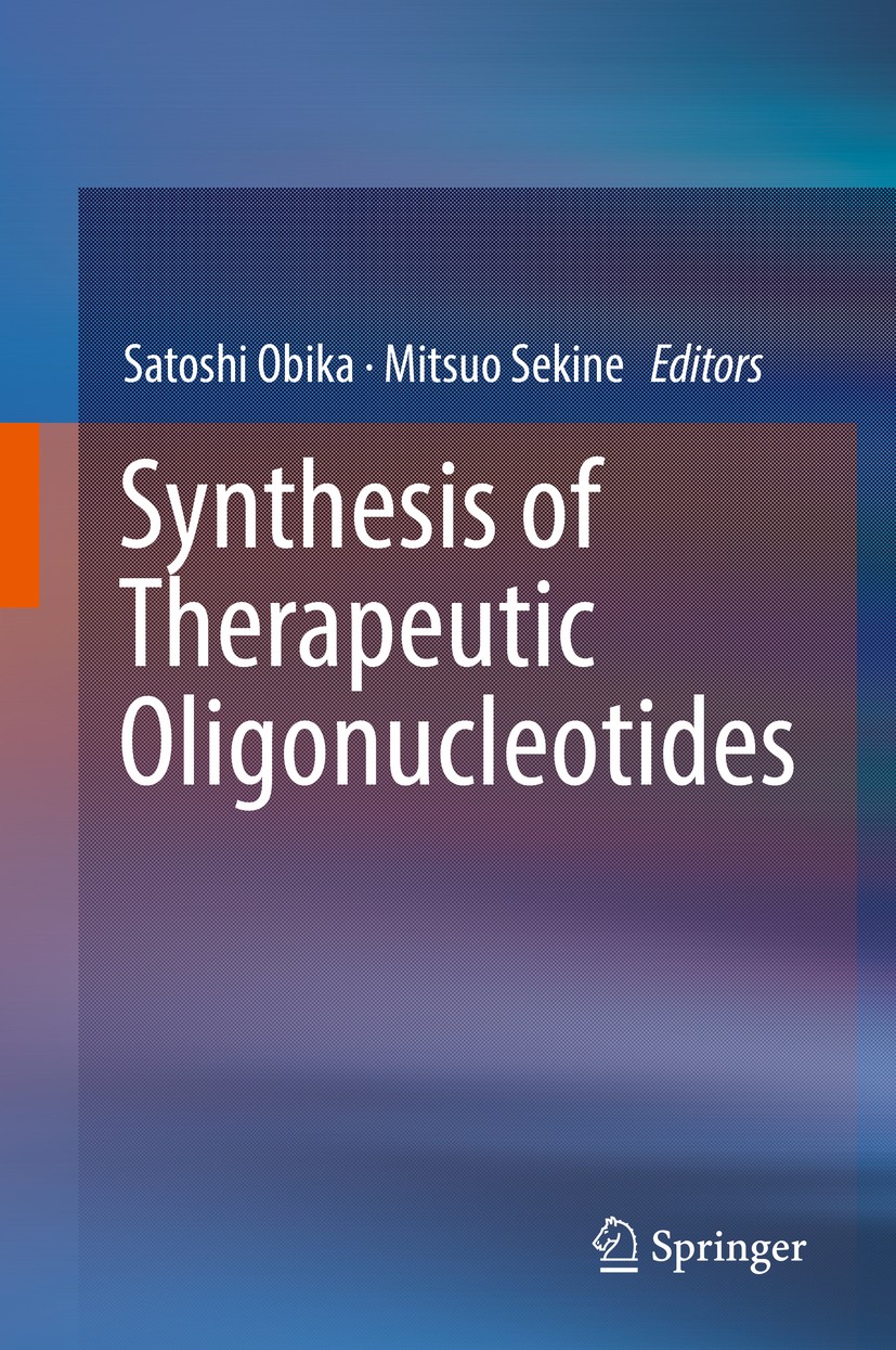 Titlebook: Synthesis of Therapeutic Oligonucleotides; Satoshi Obika,Mitsuo Sekine Book 2018 Springer Nature Singapore Pte Ltd. 2018 Therapeutic oligo Titlebook: Synthesis of Therapeutic Oligonucleotides; Satoshi Obika,Mitsuo Sekine Book 2018 Springer Nature Singapore Pte Ltd. 2018 Therapeutic oligo