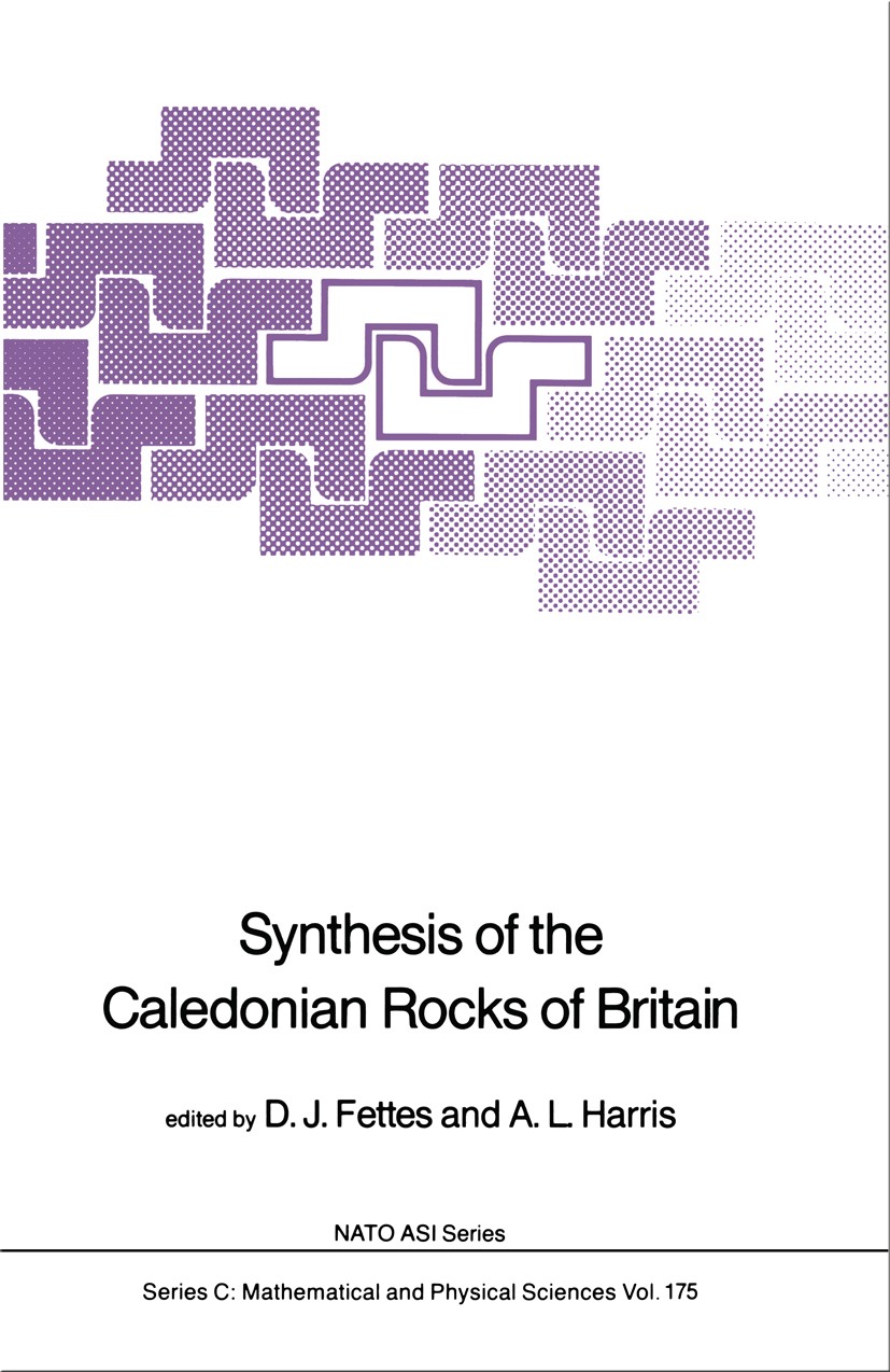 Titlebook: Synthesis of the Caledonian Rocks of Britain; D. J. Fettes,A. L. Harris Book 1986 D.Reidel Publishing Company, Dordrecht, Holland 1986 Cam Titlebook: Synthesis of the Caledonian Rocks of Britain; D. J. Fettes,A. L. Harris Book 1986 D.Reidel Publishing Company, Dordrecht, Holland 1986 Cam