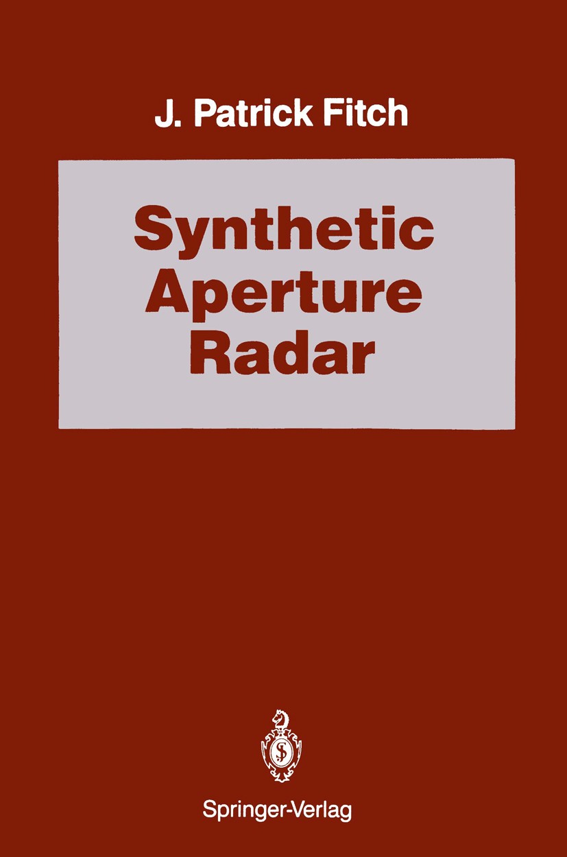 Titlebook: Synthetic Aperture Radar; J. Patrick Fitch Book 1988 Springer-Verlag New York Inc. 1988 SAR.fast Fourier transform (FFT).filters.informati Titlebook: Synthetic Aperture Radar; J. Patrick Fitch Book 1988 Springer-Verlag New York Inc. 1988 SAR.fast Fourier transform (FFT).filters.informati