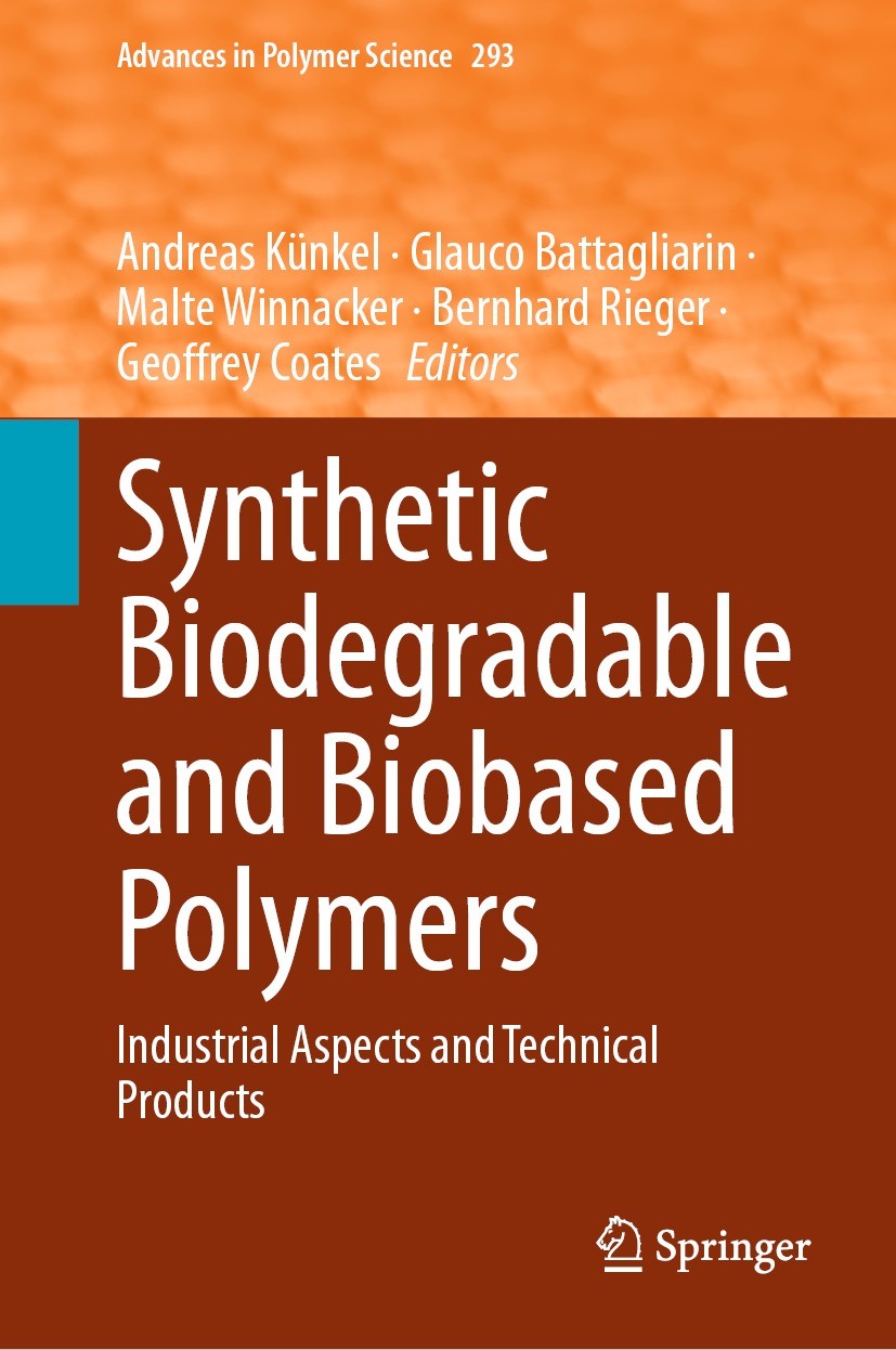 Titlebook: Synthetic Biodegradable and Biobased Polymers; Industrial Aspects a Andreas Künkel,Glauco Battagliarin,Geoffrey Coates Book 2024 The Editor Titlebook: Synthetic Biodegradable and Biobased Polymers; Industrial Aspects a Andreas Künkel,Glauco Battagliarin,Geoffrey Coates Book 2024 The Editor