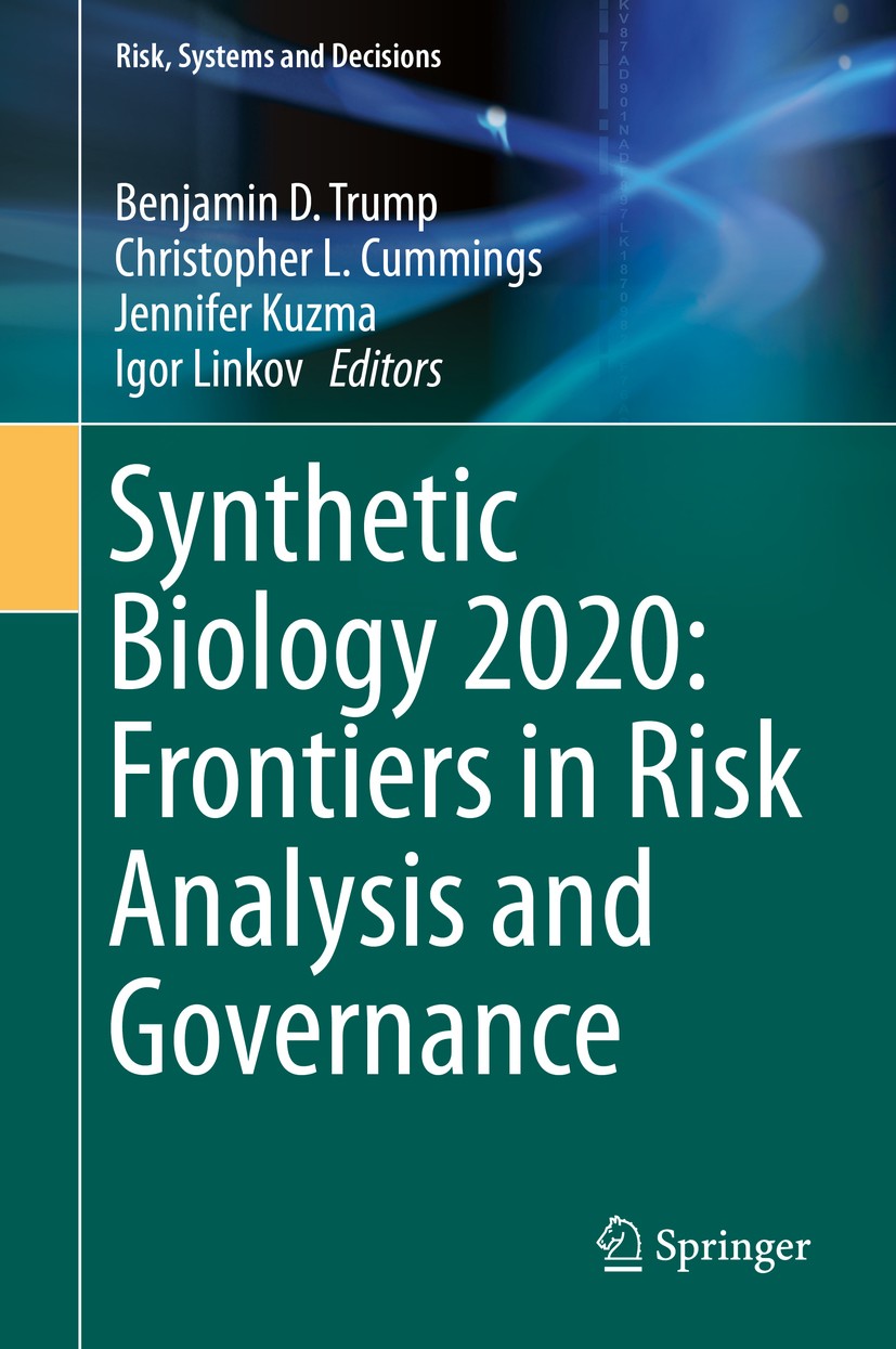 Titlebook: Synthetic Biology 2020: Frontiers in Risk Analysis and Governance; Benjamin D. Trump,Christopher L. Cummings,Igor Lin Book 2020 Springer N Titlebook: Synthetic Biology 2020: Frontiers in Risk Analysis and Governance; Benjamin D. Trump,Christopher L. Cummings,Igor Lin Book 2020 Springer N
