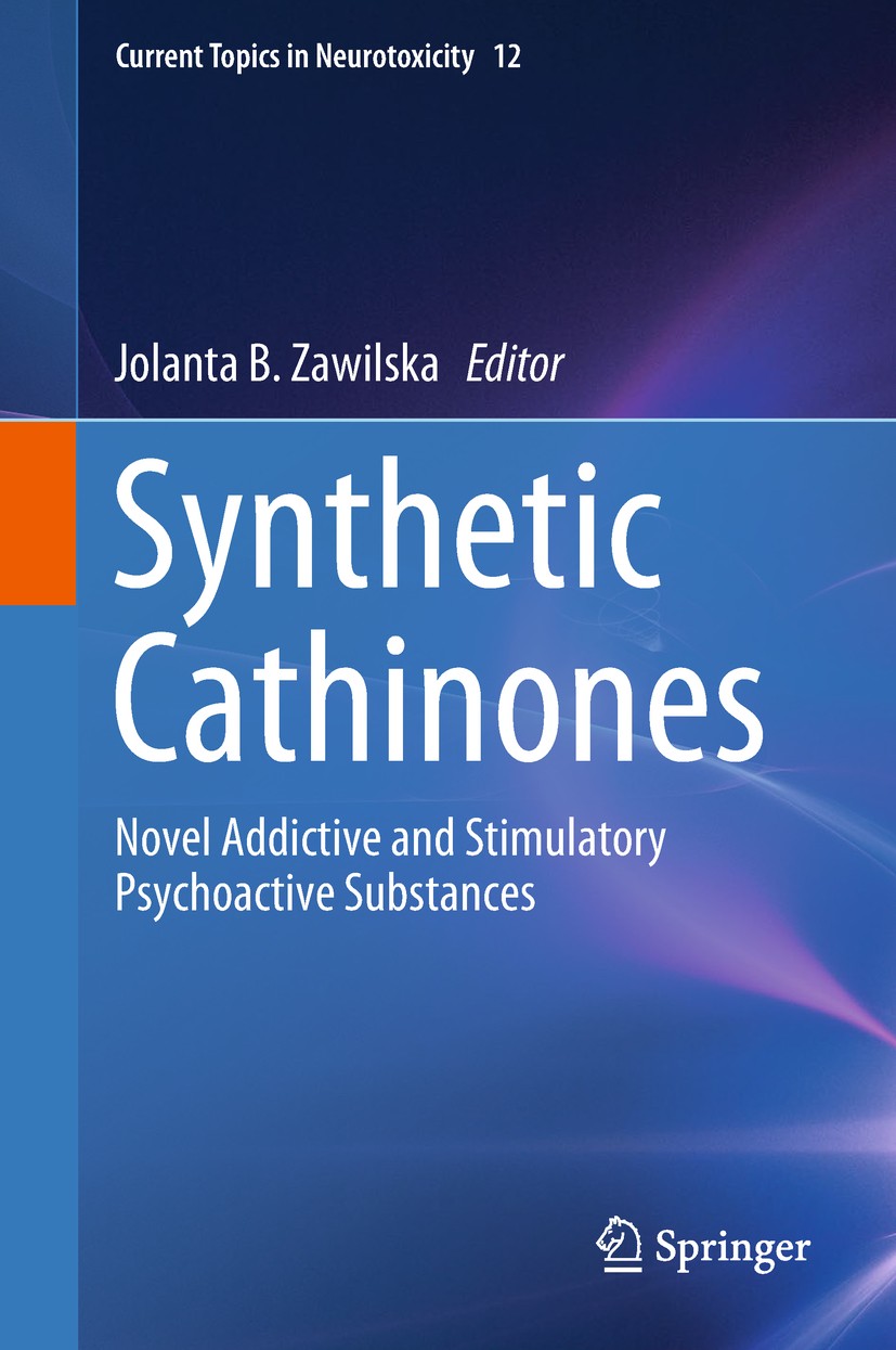 Titlebook: Synthetic Cathinones; Novel Addictive and Jolanta B. Zawilska Book 2018 Springer International Publishing AG, part of Springer Nature 2018 Titlebook: Synthetic Cathinones; Novel Addictive and Jolanta B. Zawilska Book 2018 Springer International Publishing AG, part of Springer Nature 2018
