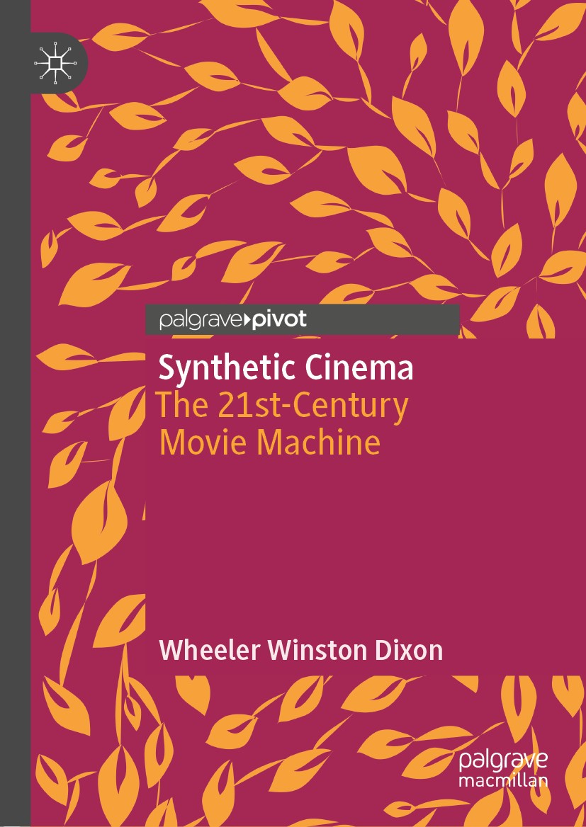 Titlebook: Synthetic Cinema; The 21st-Century Mov Wheeler Winston Dixon Book 2019 The Editor(s) (if applicable) and The Author(s) 2019 CGI.Computer Ge Titlebook: Synthetic Cinema; The 21st-Century Mov Wheeler Winston Dixon Book 2019 The Editor(s) (if applicable) and The Author(s) 2019 CGI.Computer Ge