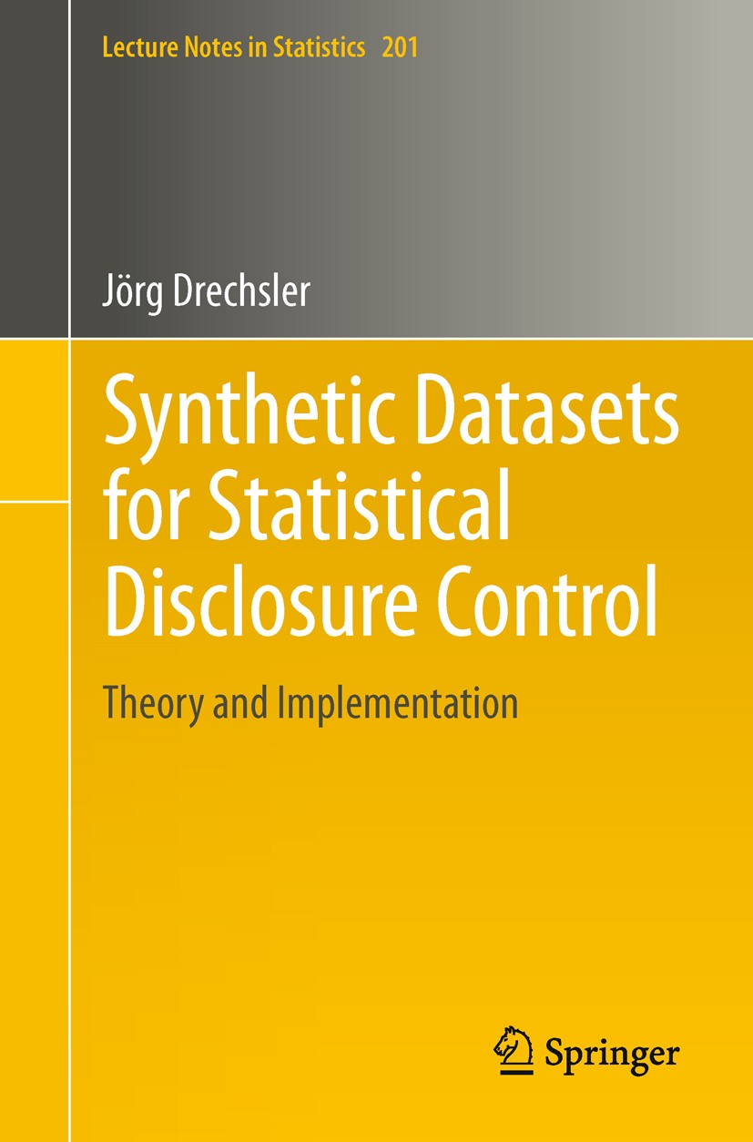 Titlebook: Synthetic Datasets for Statistical Disclosure Control; Theory and Implement Jörg Drechsler Book 2011 Springer Science+Business Media, LLC 2 Titlebook: Synthetic Datasets for Statistical Disclosure Control; Theory and Implement Jörg Drechsler Book 2011 Springer Science+Business Media, LLC 2