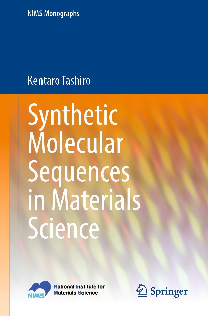 Titlebook: Synthetic Molecular Sequences in Materials Science; Kentaro Tashiro Book 2023 National Institute for Materials Science, Japan 2023 Molecul Titlebook: Synthetic Molecular Sequences in Materials Science; Kentaro Tashiro Book 2023 National Institute for Materials Science, Japan 2023 Molecul