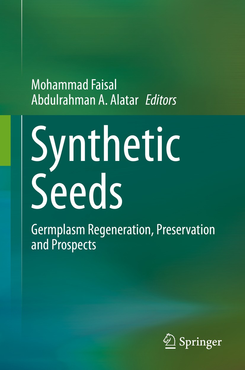 Titlebook: Synthetic Seeds; Germplasm Regenerati Mohammad Faisal,Abdulrahman A. Alatar Book 2019 Springer Nature Switzerland AG 2019 artificial seeds. Titlebook: Synthetic Seeds; Germplasm Regenerati Mohammad Faisal,Abdulrahman A. Alatar Book 2019 Springer Nature Switzerland AG 2019 artificial seeds.