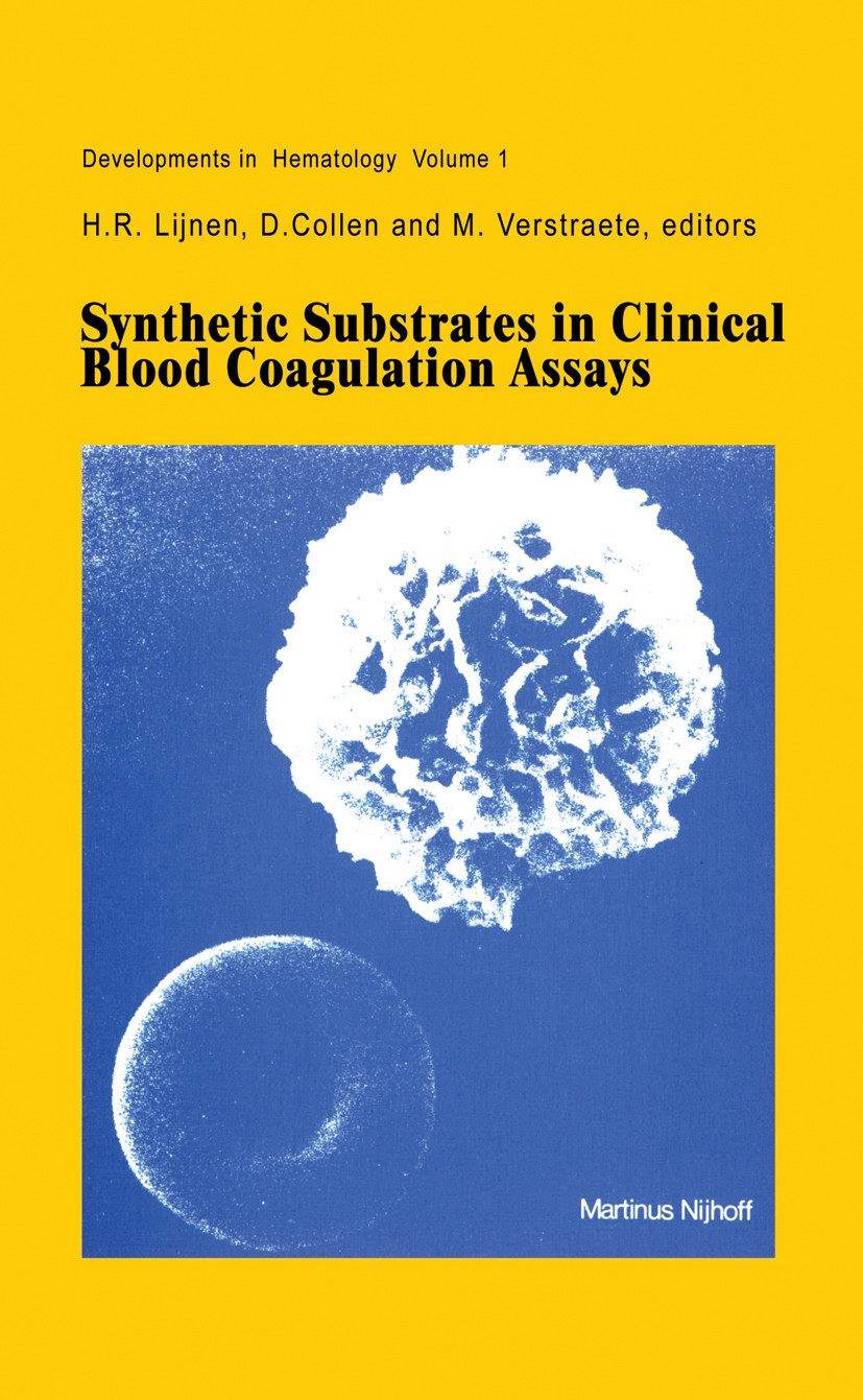 Titlebook: Synthetic Substrates in Clinical Blood Coagulation Assays; H. R. Lijnen,D. Collen,M. Verstraete Book 1980 Martinus Nijhoff Publishers bv, Titlebook: Synthetic Substrates in Clinical Blood Coagulation Assays; H. R. Lijnen,D. Collen,M. Verstraete Book 1980 Martinus Nijhoff Publishers bv,