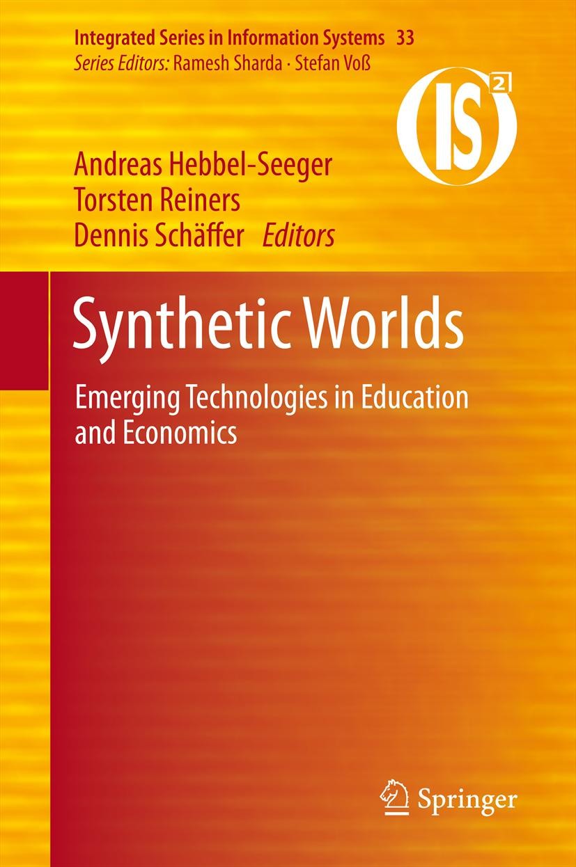 Titlebook: Synthetic Worlds; Emerging Technologie Andreas Hebbel-Seeger,Torsten Reiners,Dennis Schäf Book 2014 Springer Science+Business Media New Yor Titlebook: Synthetic Worlds; Emerging Technologie Andreas Hebbel-Seeger,Torsten Reiners,Dennis Schäf Book 2014 Springer Science+Business Media New Yor