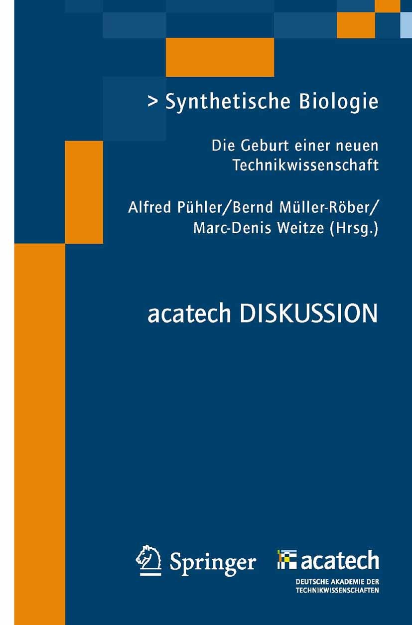 Titlebook: Synthetische Biologie; Die Geburt einer neu Alfred Pühler,Bernd Müller-Röber,Marc-Denis Weitze Book 2011 Springer-Verlag GmbH Berlin Heidel Titlebook: Synthetische Biologie; Die Geburt einer neu Alfred Pühler,Bernd Müller-Röber,Marc-Denis Weitze Book 2011 Springer-Verlag GmbH Berlin Heidel