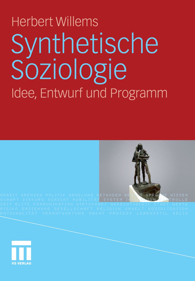 Titlebook: Synthetische Soziologie; Idee, Entwurf und Pr Herbert Willems Book 2012 VS Verlag für Sozialwissenschaften | Springer Fachmedien Wiesbaden Titlebook: Synthetische Soziologie; Idee, Entwurf und Pr Herbert Willems Book 2012 VS Verlag für Sozialwissenschaften | Springer Fachmedien Wiesbaden