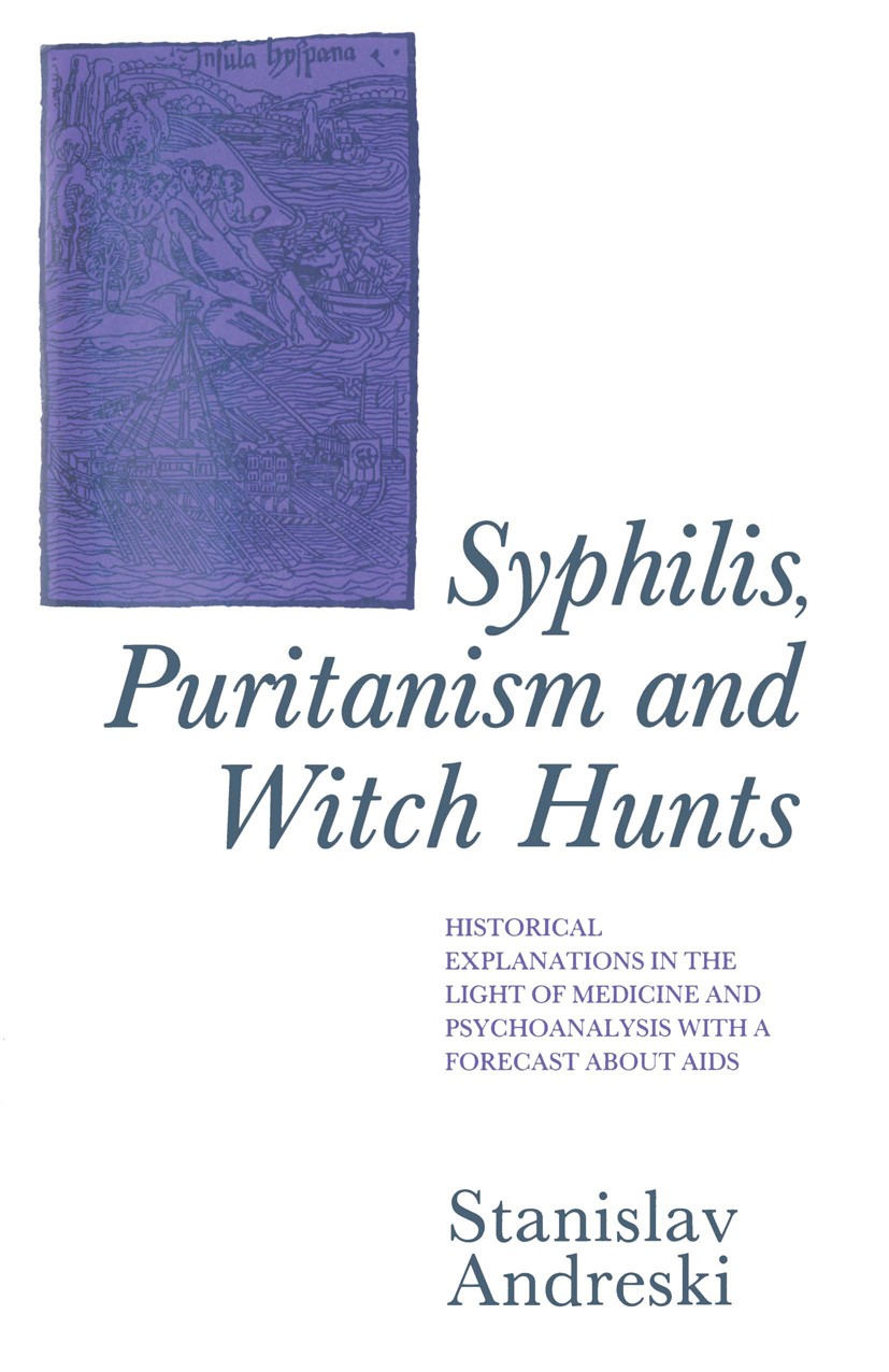 Titlebook: Syphilis, Puritanism and Witch Hunts; Historical Explanati Stanislav Andreski Book 1989 Stanislav Andreski 1989 anxiety.behavior.developmen Titlebook: Syphilis, Puritanism and Witch Hunts; Historical Explanati Stanislav Andreski Book 1989 Stanislav Andreski 1989 anxiety.behavior.developmen