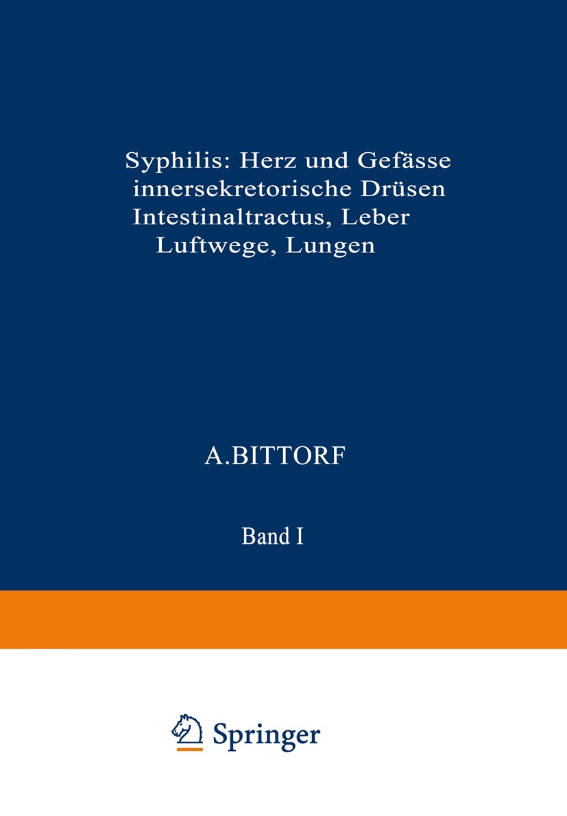 Titlebook: Syphilis: Herz und Gefässe, innersekretorische Drüsen, Intestinaltractus, Leber, Luftwege, Lungen; A. Bittorf,C. Evelbauer,G. Theissing Bo Titlebook: Syphilis: Herz und Gefässe, innersekretorische Drüsen, Intestinaltractus, Leber, Luftwege, Lungen; A. Bittorf,C. Evelbauer,G. Theissing Bo
