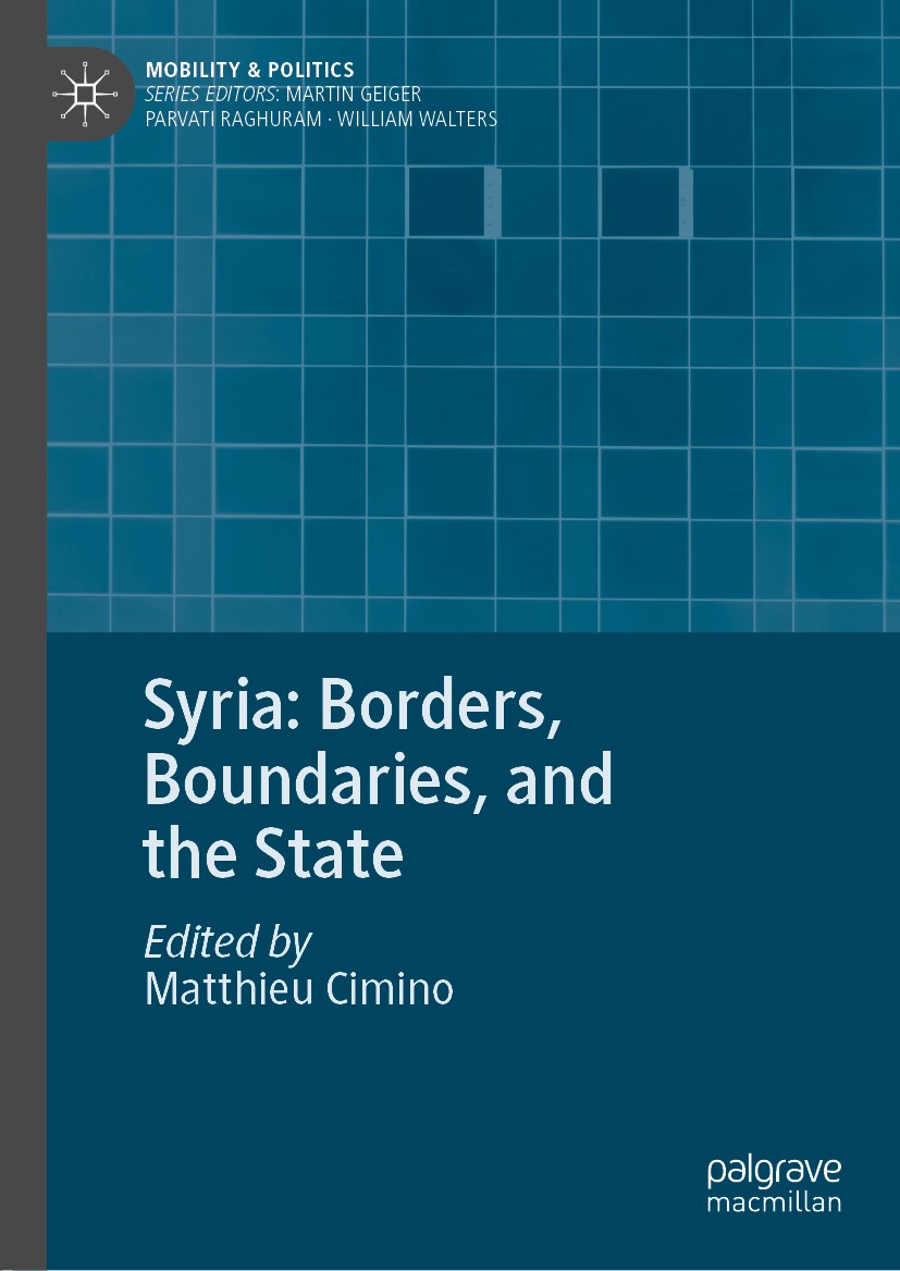 Titlebook: Syria: Borders, Boundaries, and the State; Matthieu Cimino Book 2020 The Editor(s) (if applicable) and The Author(s), under exclusive lice Titlebook: Syria: Borders, Boundaries, and the State; Matthieu Cimino Book 2020 The Editor(s) (if applicable) and The Author(s), under exclusive lice