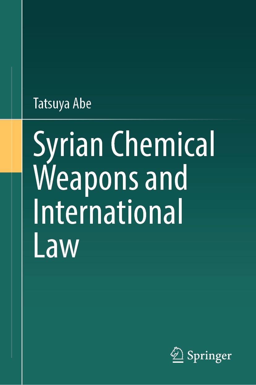 Titlebook: Syrian Chemical Weapons and International Law; Tatsuya Abe Book 2023 The Editor(s) (if applicable) and The Author(s), under exclusive lice Titlebook: Syrian Chemical Weapons and International Law; Tatsuya Abe Book 2023 The Editor(s) (if applicable) and The Author(s), under exclusive lice