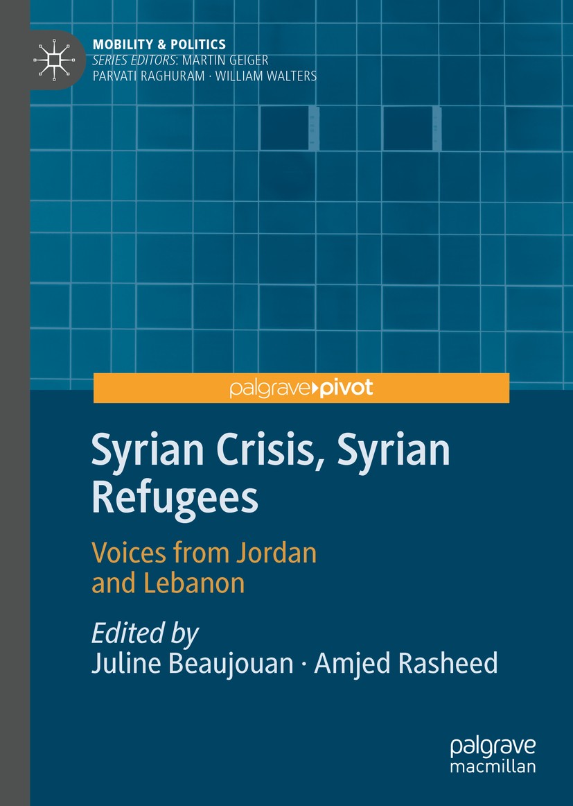 Titlebook: Syrian Crisis, Syrian Refugees; Voices from Jordan a Juline Beaujouan,Amjed Rasheed Book 2020 The Editor(s) (if applicable) and The Author( Titlebook: Syrian Crisis, Syrian Refugees; Voices from Jordan a Juline Beaujouan,Amjed Rasheed Book 2020 The Editor(s) (if applicable) and The Author(