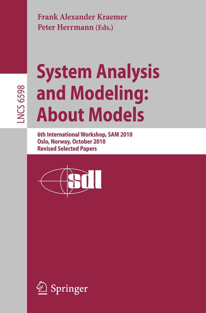 Titlebook: System Analysis and Modeling: About Models; 6th International Wo Frank Alexander Kraemer,Peter Herrmann Conference proceedings 2011 Springe Titlebook: System Analysis and Modeling: About Models; 6th International Wo Frank Alexander Kraemer,Peter Herrmann Conference proceedings 2011 Springe