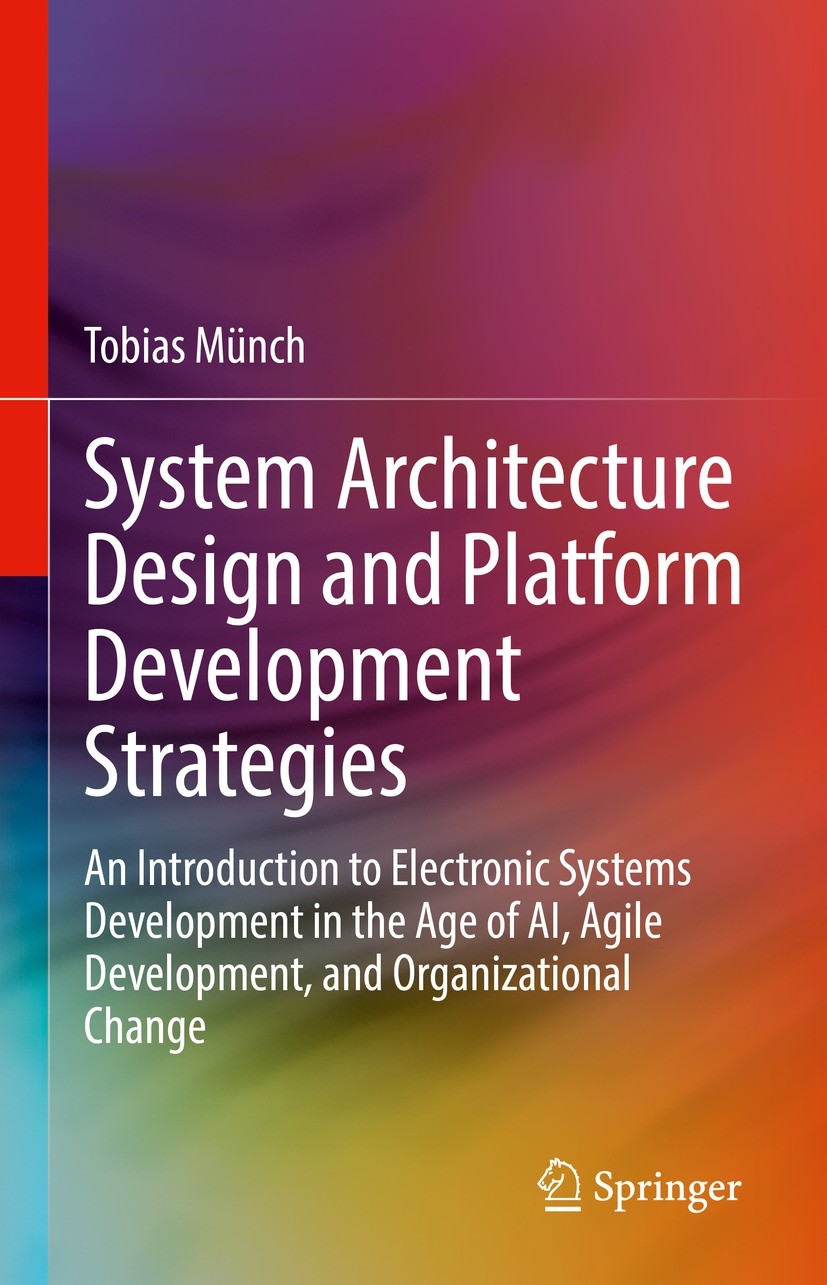 Titlebook: System Architecture Design and Platform Development Strategies; An Introduction to E Tobias Münch Book 2022 The Editor(s) (if applicable) a Titlebook: System Architecture Design and Platform Development Strategies; An Introduction to E Tobias Münch Book 2022 The Editor(s) (if applicable) a