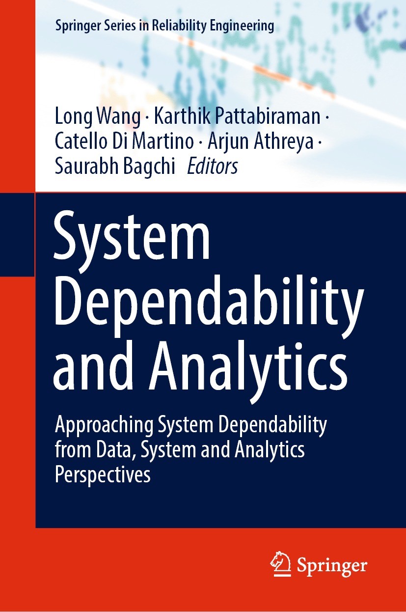 Titlebook: System Dependability and Analytics; Approaching System D Long Wang,Karthik Pattabiraman,Saurabh Bagchi Book 2023 The Editor(s) (if applicab Titlebook: System Dependability and Analytics; Approaching System D Long Wang,Karthik Pattabiraman,Saurabh Bagchi Book 2023 The Editor(s) (if applicab