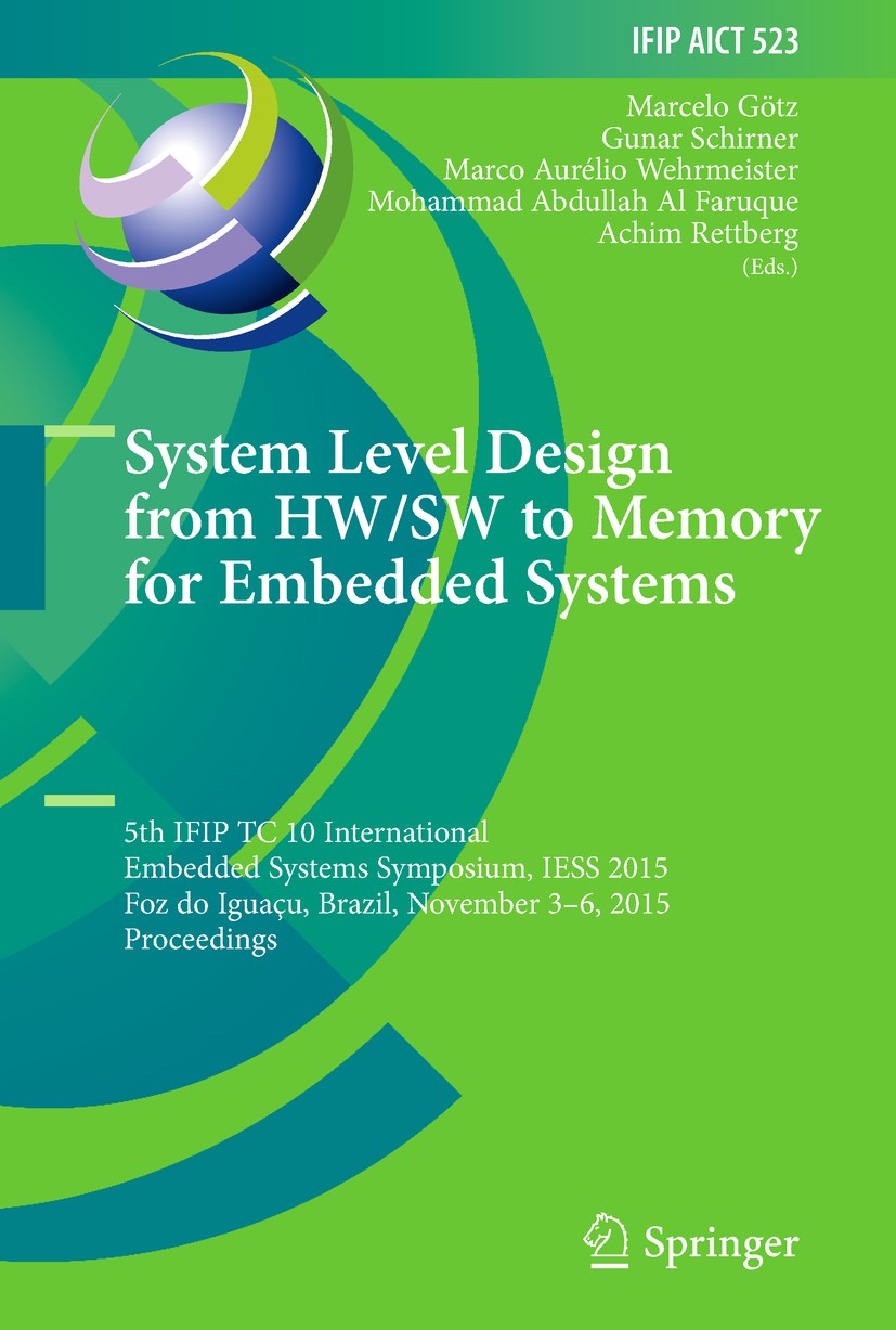 Titlebook: System Level Design from HW/SW to Memory for Embedded Systems; 5th IFIP TC 10 Inter Marcelo Götz,Gunar Schirner,Achim Rettberg Conference p Titlebook: System Level Design from HW/SW to Memory for Embedded Systems; 5th IFIP TC 10 Inter Marcelo Götz,Gunar Schirner,Achim Rettberg Conference p