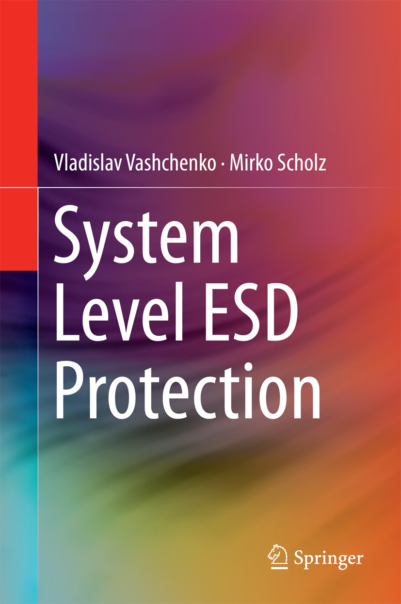 Titlebook: System Level ESD Protection; Vladislav Vashchenko,Mirko Scholz Book 2014 Springer International Publishing Switzerland 2014 Analog Integra Titlebook: System Level ESD Protection; Vladislav Vashchenko,Mirko Scholz Book 2014 Springer International Publishing Switzerland 2014 Analog Integra