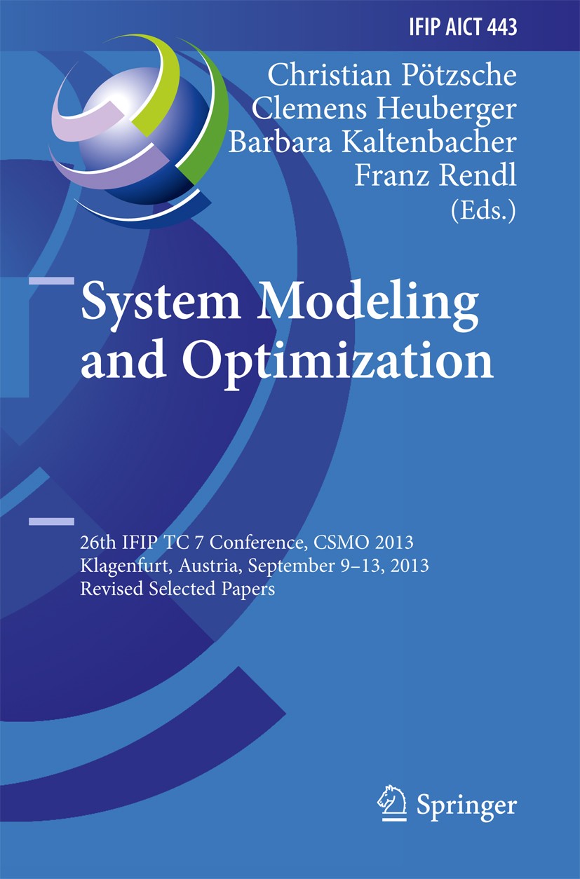 Titlebook: System Modeling and Optimization; 26th IFIP TC 7 Confe Christian Pötzsche,Clemens Heuberger,Franz Rendl Conference proceedings 2014 IFIP In Titlebook: System Modeling and Optimization; 26th IFIP TC 7 Confe Christian Pötzsche,Clemens Heuberger,Franz Rendl Conference proceedings 2014 IFIP In