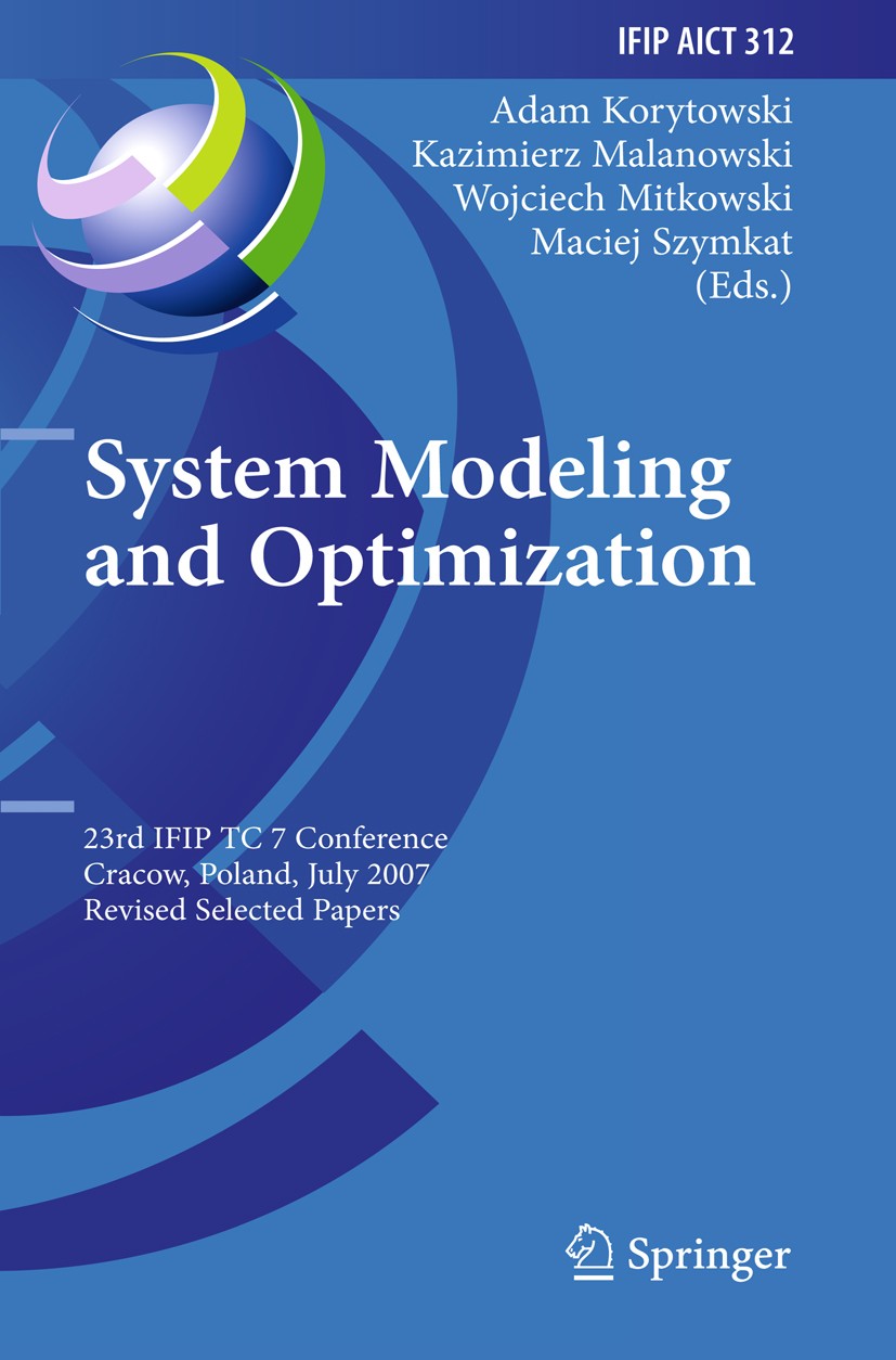 Titlebook: System Modeling and Optimization; 23rd IFIP TC 7 Confe Adam Korytowski,Kazimierz Malanowski,Maciej Szymka Conference proceedings 2009 IFIP Titlebook: System Modeling and Optimization; 23rd IFIP TC 7 Confe Adam Korytowski,Kazimierz Malanowski,Maciej Szymka Conference proceedings 2009 IFIP