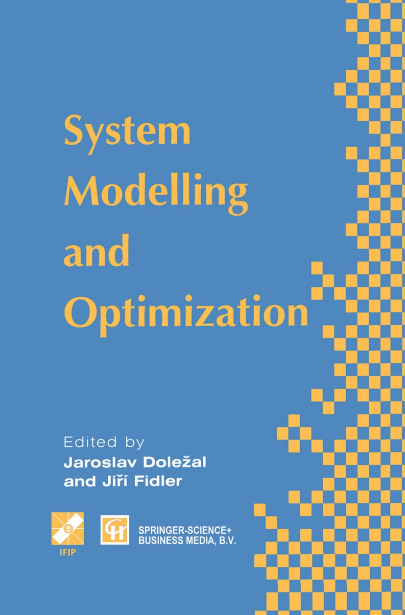 Titlebook: System Modelling and Optimization; Proceedings of the S Jaroslav Doležal,Jiří Fidler Conference proceedings 1996 IFIP International Federat Titlebook: System Modelling and Optimization; Proceedings of the S Jaroslav Doležal,Jiří Fidler Conference proceedings 1996 IFIP International Federat