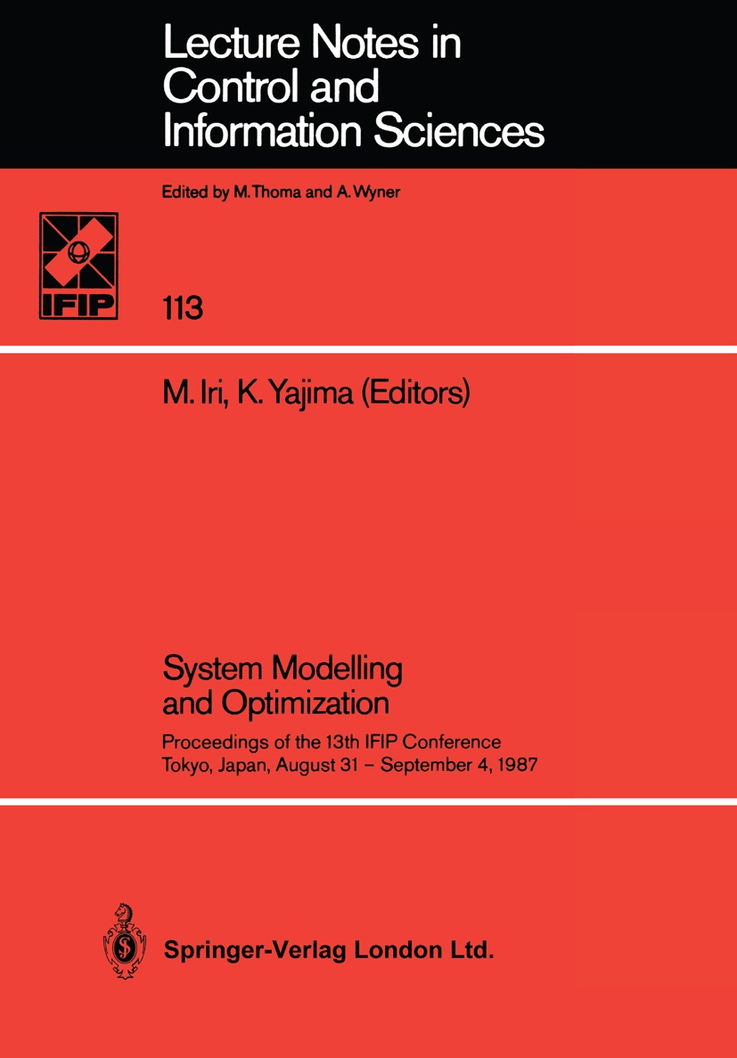 Titlebook: System Modelling and Optimization; Proceedings of the 1 Masao Iri,Keiji Yajima Conference proceedings 1988 Springer-Verlag London 1988 Sess Titlebook: System Modelling and Optimization; Proceedings of the 1 Masao Iri,Keiji Yajima Conference proceedings 1988 Springer-Verlag London 1988 Sess