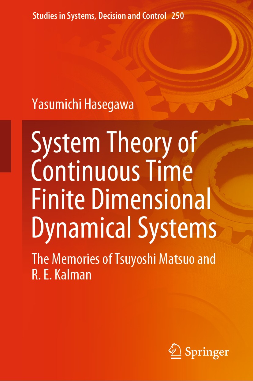 Titlebook: System Theory of Continuous Time Finite Dimensional Dynamical Systems; The Memories of Tsuy Yasumichi Hasegawa Book 2020 Springer Nature Sw Titlebook: System Theory of Continuous Time Finite Dimensional Dynamical Systems; The Memories of Tsuy Yasumichi Hasegawa Book 2020 Springer Nature Sw