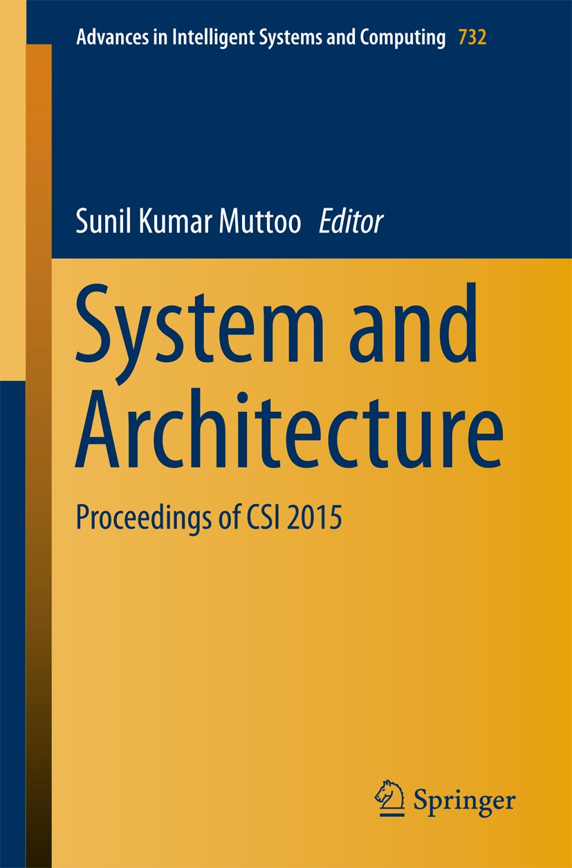 Titlebook: System and Architecture; Proceedings of CSI 2 Sunil Kumar Muttoo Conference proceedings 2018 Springer Nature Singapore Pte Ltd. 2018 Hardwa Titlebook: System and Architecture; Proceedings of CSI 2 Sunil Kumar Muttoo Conference proceedings 2018 Springer Nature Singapore Pte Ltd. 2018 Hardwa