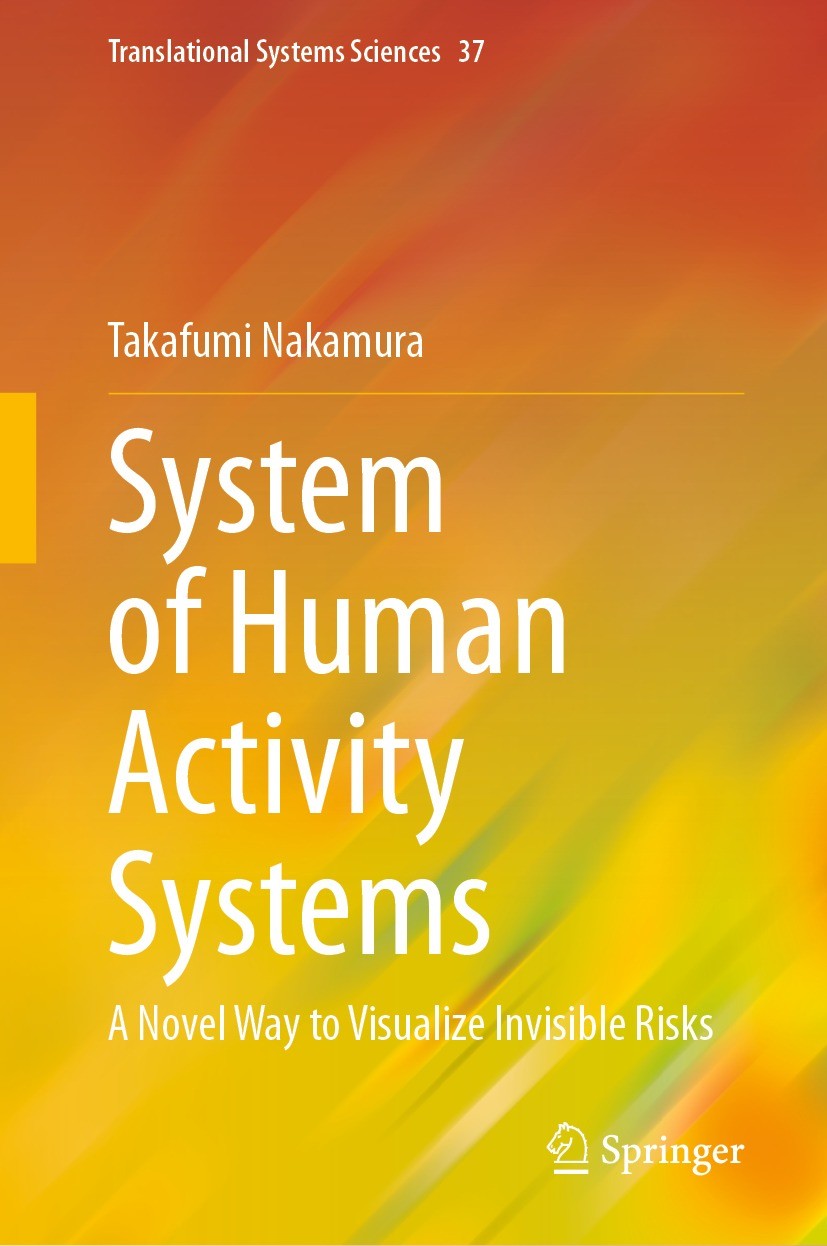 Titlebook: System of Human Activity Systems; A Novel Way to Visua Takafumi Nakamura Book 2023 The Editor(s) (if applicable) and The Author(s), under e Titlebook: System of Human Activity Systems; A Novel Way to Visua Takafumi Nakamura Book 2023 The Editor(s) (if applicable) and The Author(s), under e