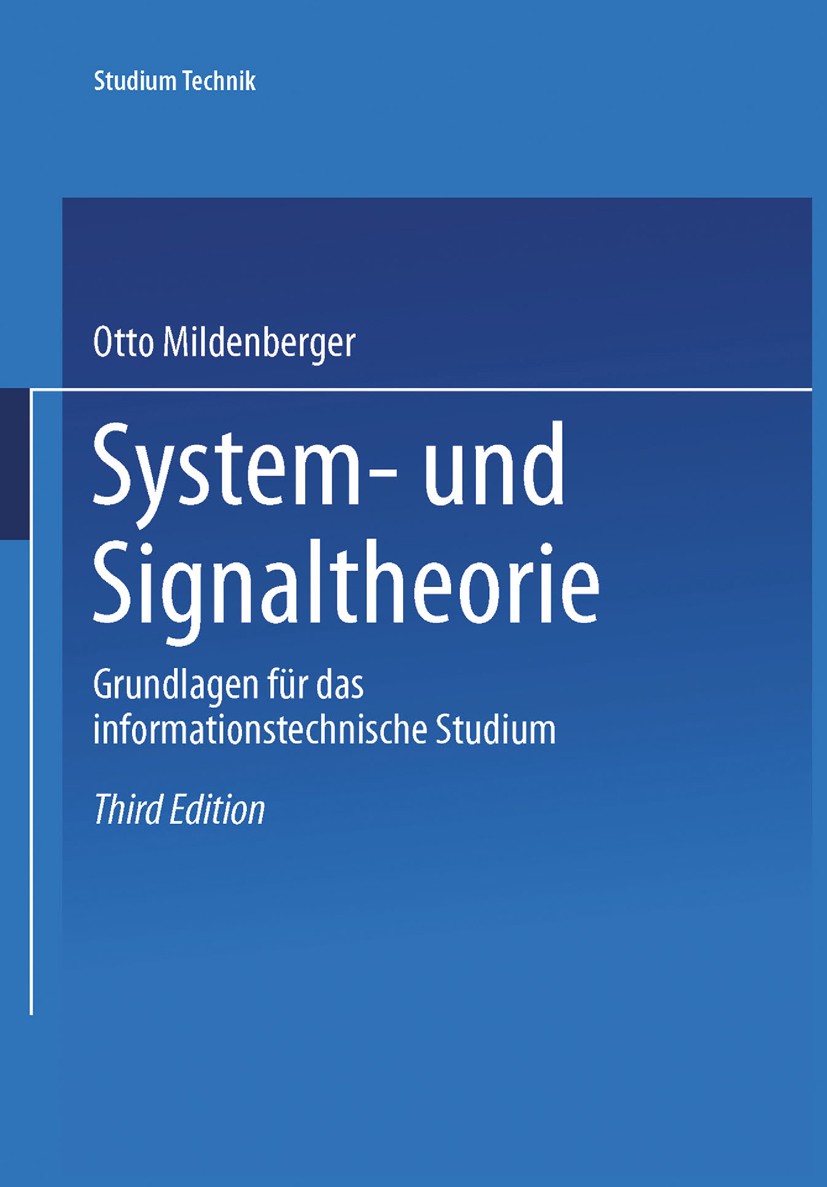 Titlebook: System- und Signaltheorie; Grundlagen für das i Otto Mildenberger Textbook 1995Latest edition Springer Fachmedien Wiesbaden 1995 Fouriertra Titlebook: System- und Signaltheorie; Grundlagen für das i Otto Mildenberger Textbook 1995Latest edition Springer Fachmedien Wiesbaden 1995 Fouriertra