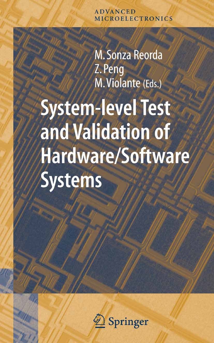 Titlebook: System-level Test and Validation of Hardware/Software Systems; Matteo Sonza Reorda,Zebo Peng,Massimo Violante Book 2005 Springer-Verlag Lo Titlebook: System-level Test and Validation of Hardware/Software Systems; Matteo Sonza Reorda,Zebo Peng,Massimo Violante Book 2005 Springer-Verlag Lo