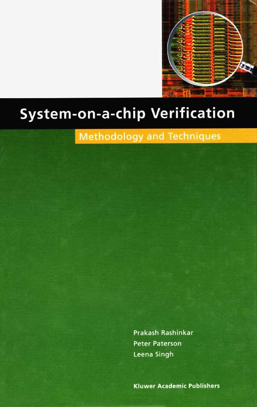 Titlebook: System-on-a-Chip Verification; Methodology and Tech Prakash Rashinkar,Peter Paterson,Leena Singh Book 2002 Springer Science+Business Media Titlebook: System-on-a-Chip Verification; Methodology and Tech Prakash Rashinkar,Peter Paterson,Leena Singh Book 2002 Springer Science+Business Media