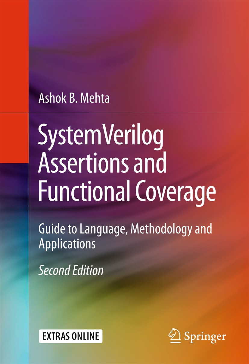 Titlebook: SystemVerilog Assertions and Functional Coverage; Guide to Language, M Ashok B. Mehta Book 20162nd edition Springer International Publishin Titlebook: SystemVerilog Assertions and Functional Coverage; Guide to Language, M Ashok B. Mehta Book 20162nd edition Springer International Publishin