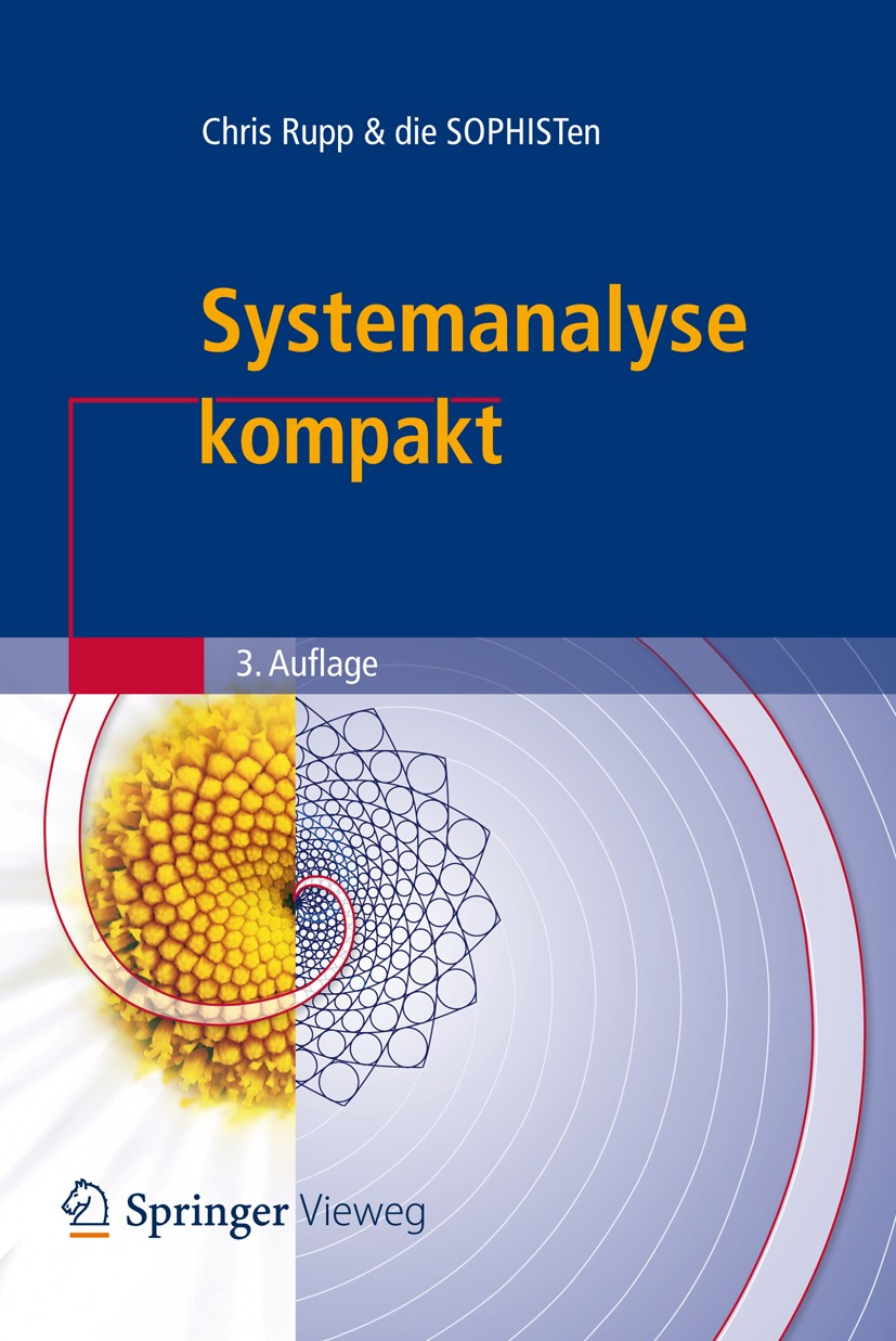 Titlebook: Systemanalyse kompakt; SOPHIST GmbH,Chris Rupp Book 2013Latest edition Springer-Verlag Berlin Heidelberg 2013 Anforderungsanalyse.Organisa Titlebook: Systemanalyse kompakt; SOPHIST GmbH,Chris Rupp Book 2013Latest edition Springer-Verlag Berlin Heidelberg 2013 Anforderungsanalyse.Organisa
