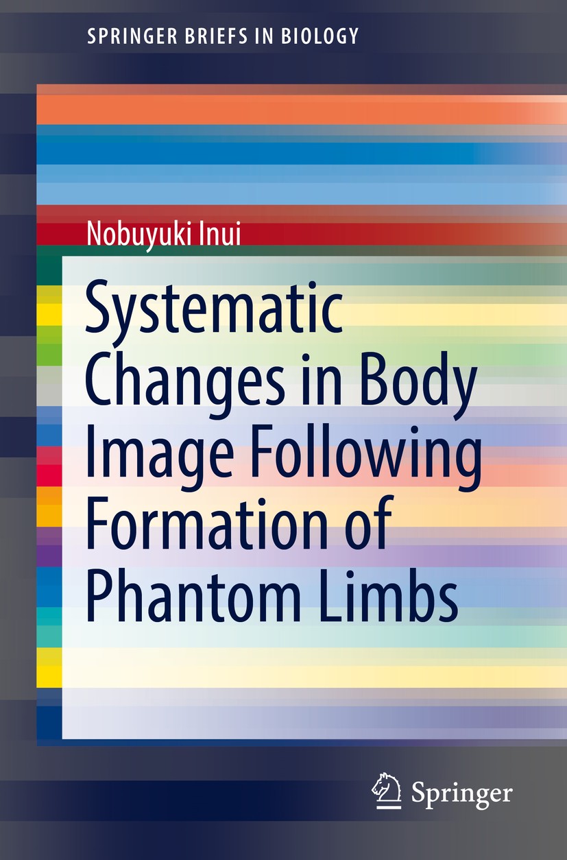 Titlebook: Systematic Changes in Body Image Following Formation of Phantom Limbs; Nobuyuki Inui Book 2016 The Editor(s) (if applicable) and The Autho Titlebook: Systematic Changes in Body Image Following Formation of Phantom Limbs; Nobuyuki Inui Book 2016 The Editor(s) (if applicable) and The Autho