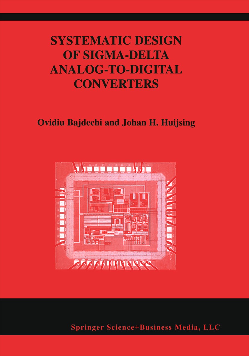 Titlebook: Systematic Design of Sigma-Delta Analog-to-Digital Converters; Ovidiu Bajdechi,Johan H. Huijsing Book 2004 Springer Science+Business Media Titlebook: Systematic Design of Sigma-Delta Analog-to-Digital Converters; Ovidiu Bajdechi,Johan H. Huijsing Book 2004 Springer Science+Business Media