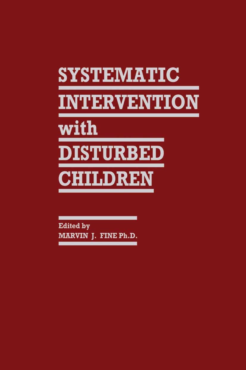 Titlebook: Systematic Intervention with Disturbed Children; Marvin J. Fine (Professor) Book 1984 Spectrum Publications, Inc. 1984 assessment.child.ch Titlebook: Systematic Intervention with Disturbed Children; Marvin J. Fine (Professor) Book 1984 Spectrum Publications, Inc. 1984 assessment.child.ch