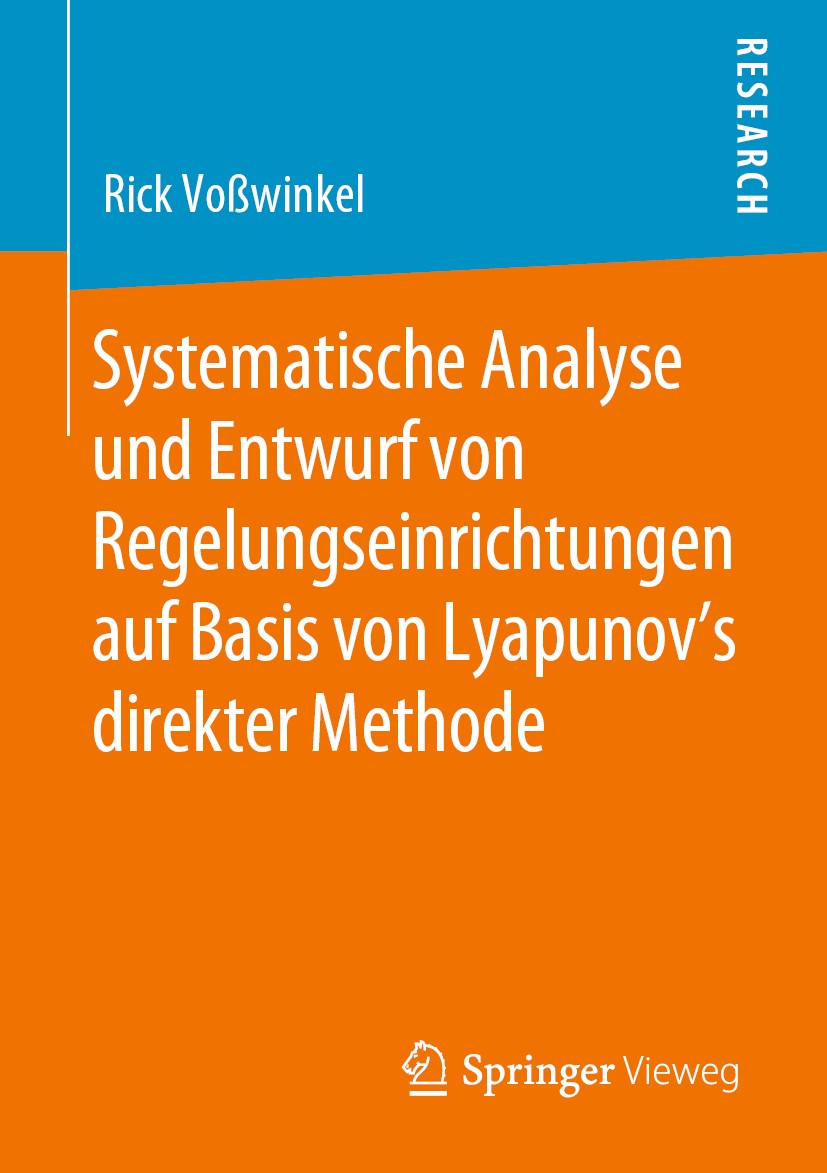 Titlebook: Systematische Analyse und Entwurf von Regelungseinrichtungen auf Basis von Lyapunov‘s direkter Metho; Rick Voßwinkel Book 2019 Springer Fa Titlebook: Systematische Analyse und Entwurf von Regelungseinrichtungen auf Basis von Lyapunov‘s direkter Metho; Rick Voßwinkel Book 2019 Springer Fa