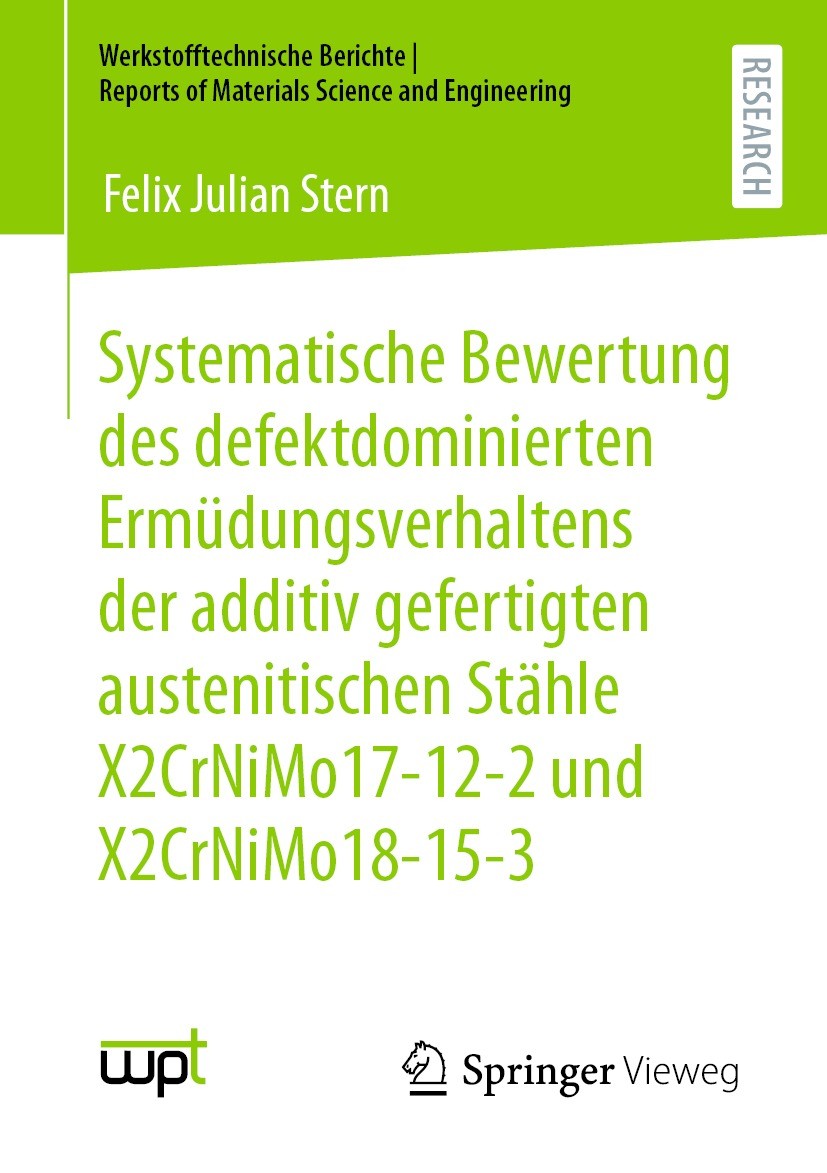 Titlebook: Systematische Bewertung des defektdominierten Ermüdungsverhaltens der additiv gefertigten austenitis; Felix Julian Stern Book 2023 Der/die Titlebook: Systematische Bewertung des defektdominierten Ermüdungsverhaltens der additiv gefertigten austenitis; Felix Julian Stern Book 2023 Der/die