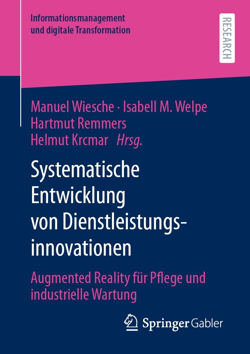 Titlebook: Systematische Entwicklung von Dienstleistungsinnovationen; Augmented Reality fü Manuel Wiesche,Isabell M. Welpe,Helmut Krcmar Book 2021 Der Titlebook: Systematische Entwicklung von Dienstleistungsinnovationen; Augmented Reality fü Manuel Wiesche,Isabell M. Welpe,Helmut Krcmar Book 2021 Der