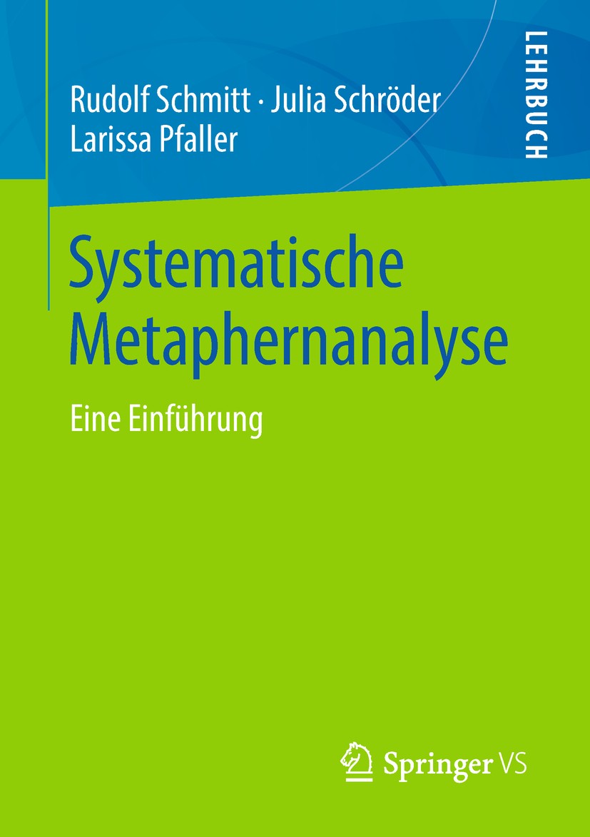 Titlebook: Systematische Metaphernanalyse; Eine Einführung Rudolf Schmitt,Julia Schröder,Larissa Pfaller Textbook 2018 Springer Fachmedien Wiesbaden G Titlebook: Systematische Metaphernanalyse; Eine Einführung Rudolf Schmitt,Julia Schröder,Larissa Pfaller Textbook 2018 Springer Fachmedien Wiesbaden G