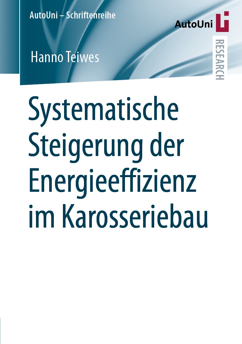 Titlebook: Systematische Steigerung der Energieeffizienz im Karosseriebau; Hanno Teiwes Book 2020 Der/die Herausgeber bzw. der/die Autor(en), exklusi Titlebook: Systematische Steigerung der Energieeffizienz im Karosseriebau; Hanno Teiwes Book 2020 Der/die Herausgeber bzw. der/die Autor(en), exklusi