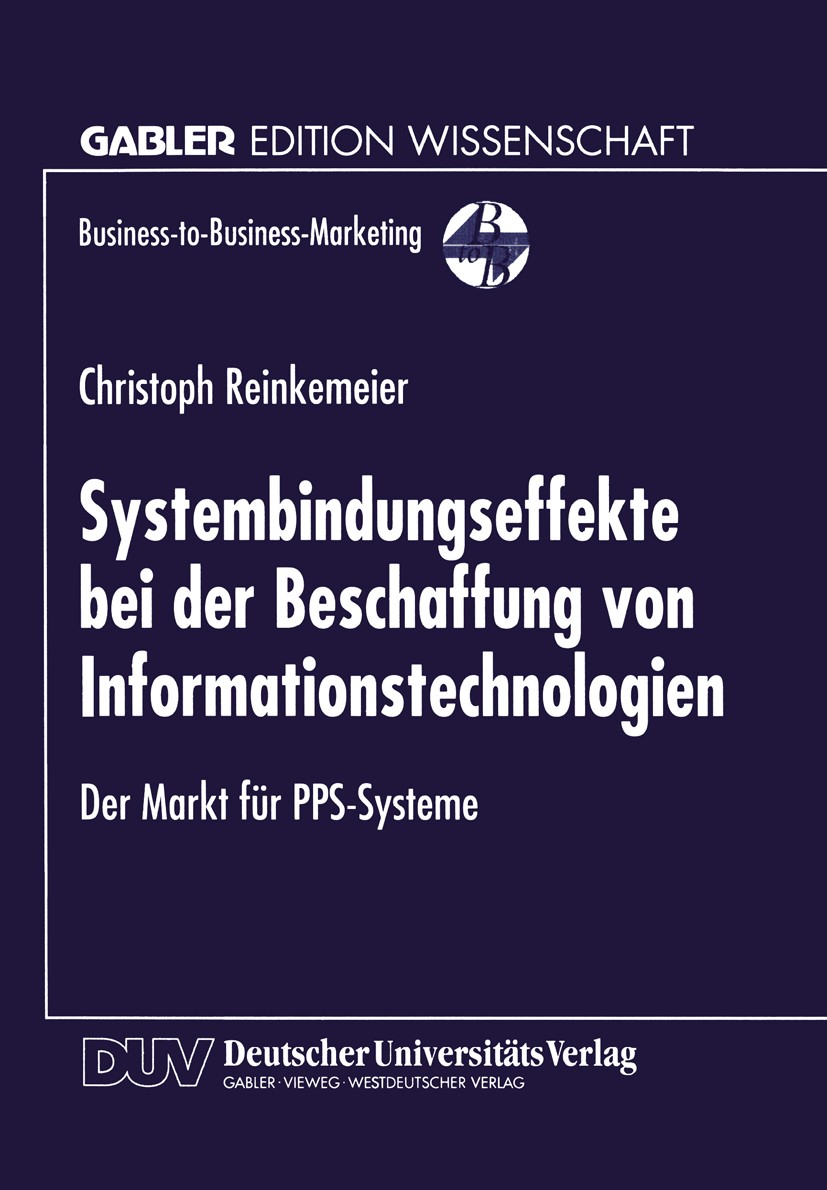 Titlebook: Systembindungseffekte bei der Beschaffung von Informationstechnologien; Der Markt für PPS-Sy Christoph Reinkemeier Textbook 1998 Springer F Titlebook: Systembindungseffekte bei der Beschaffung von Informationstechnologien; Der Markt für PPS-Sy Christoph Reinkemeier Textbook 1998 Springer F
