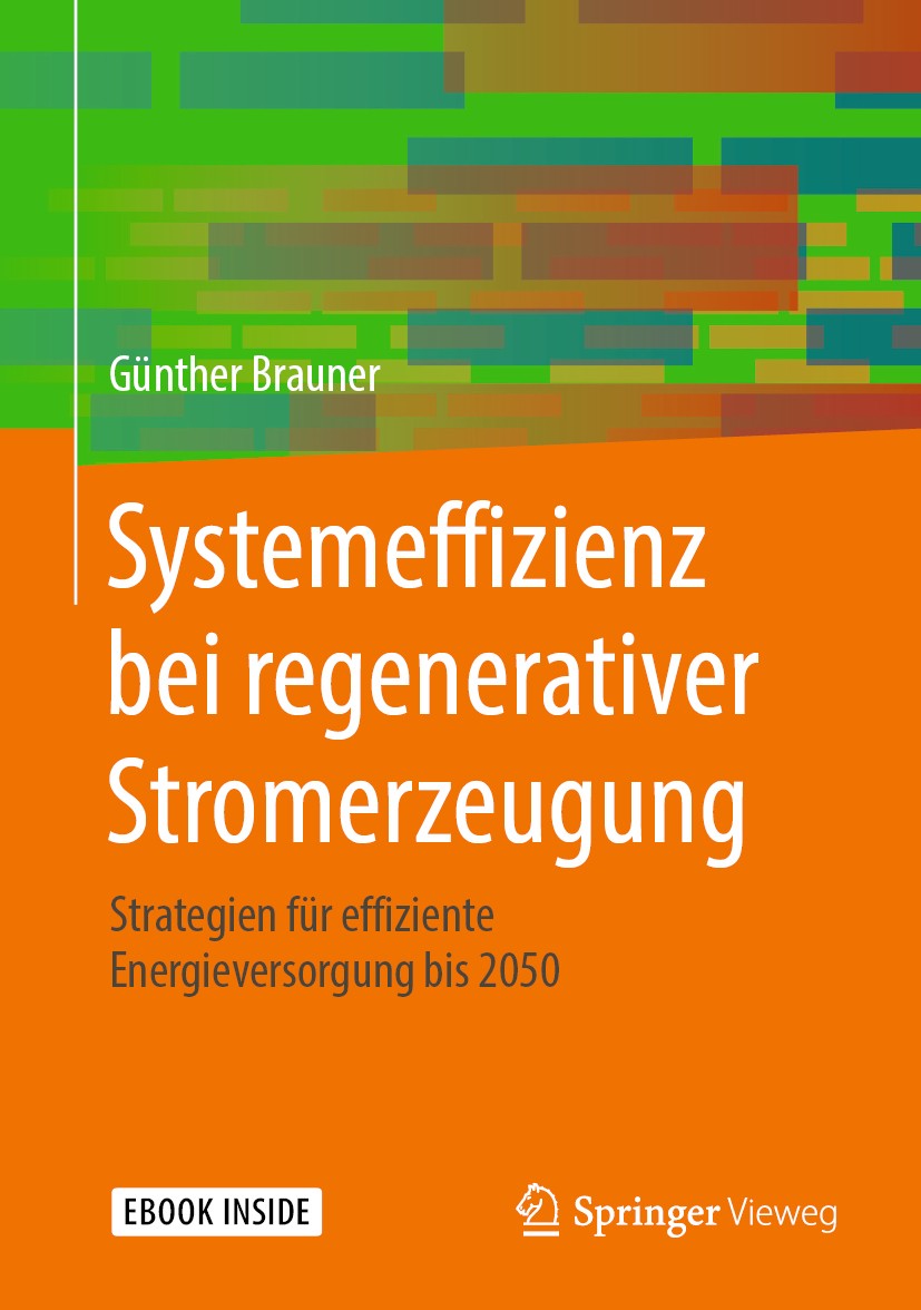 Titlebook: Systemeffizienz bei regenerativer Stromerzeugung; Strategien für effiz Günther Brauner Book 2019 Springer Fachmedien Wiesbaden GmbH, ein Te Titlebook: Systemeffizienz bei regenerativer Stromerzeugung; Strategien für effiz Günther Brauner Book 2019 Springer Fachmedien Wiesbaden GmbH, ein Te